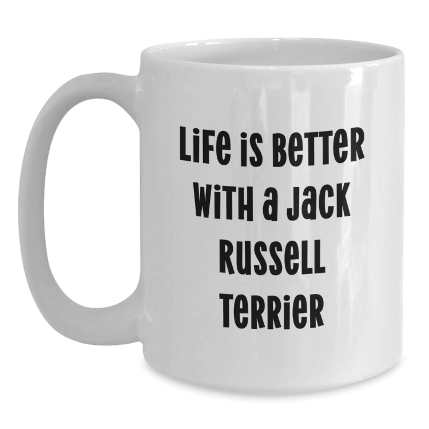 Jack Russell Terrier Dog Lovers Gifts from Friends to Family Funny White Coffee Mug for Graduation, Life Is Better With A Jack Russell Terrier, Jack Russell Terrier Dog Owner Gifts - Main