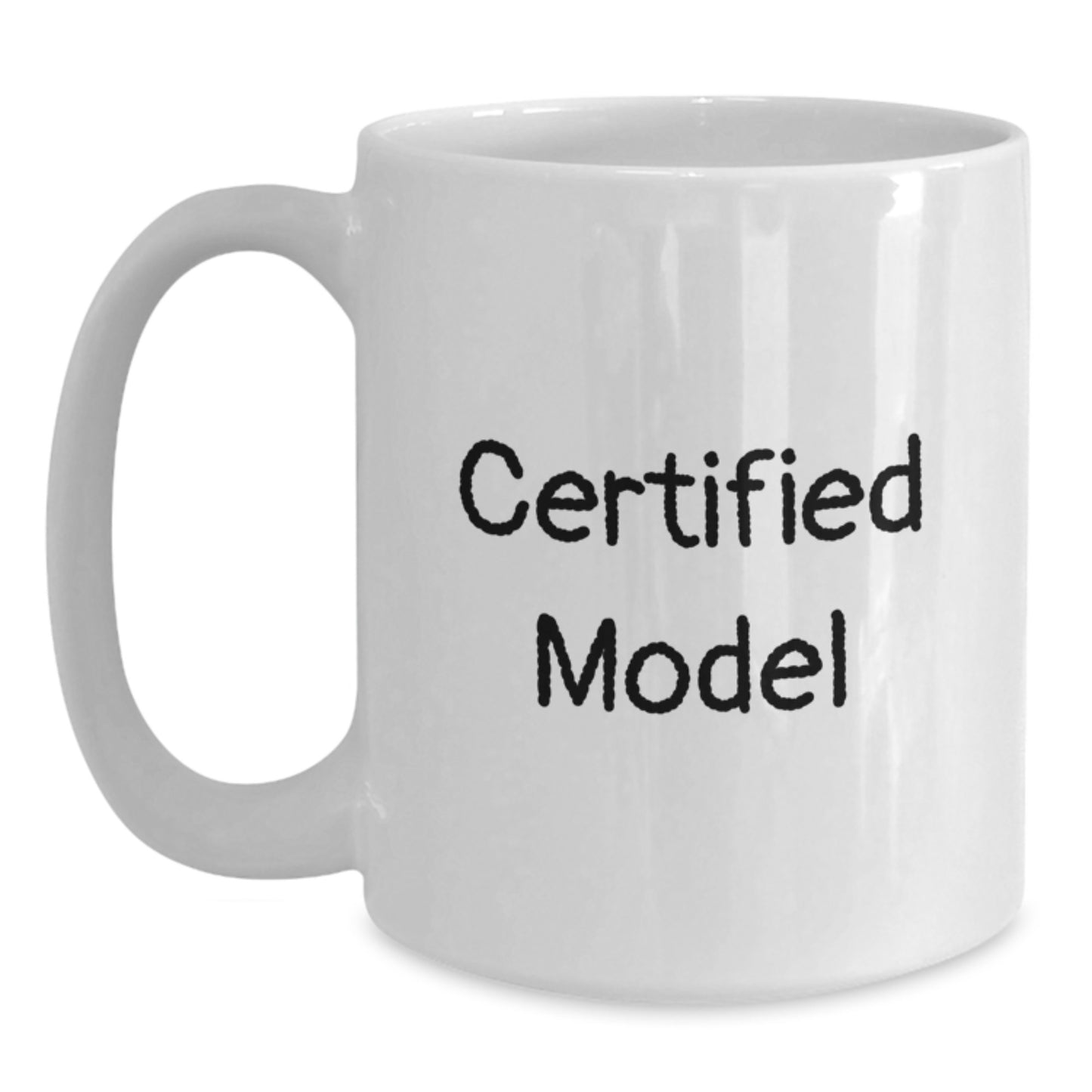 Funny Model Gifts from Friends - White Coffee Mug for Graduation, 'You're a', Certified Model, 11oz or 15oz, Microwave and Dishwasher Safe - Main