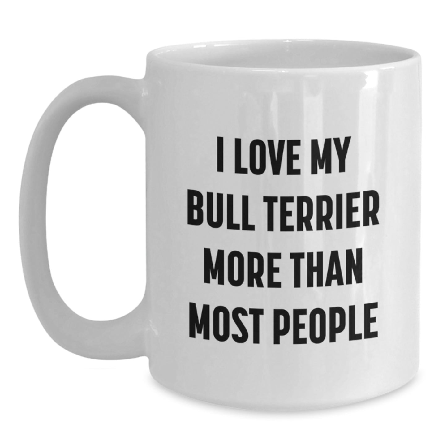 Funny Bull Terrier Dog Lover Gifts from Friends - I Love My Bull Terrier More Than Most People, White Coffee Mug for Bull Terrier Dog Owners on Birthday, Gifts for Women, Men, Family - Main
