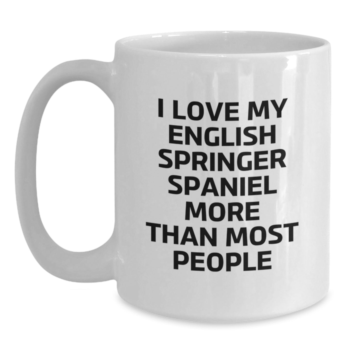 Funny English Springer Spaniel Dog Lover Gifts from Friends - I Love My English Springer Spaniel More Than Most People White Coffee Mug for Birthday - Main