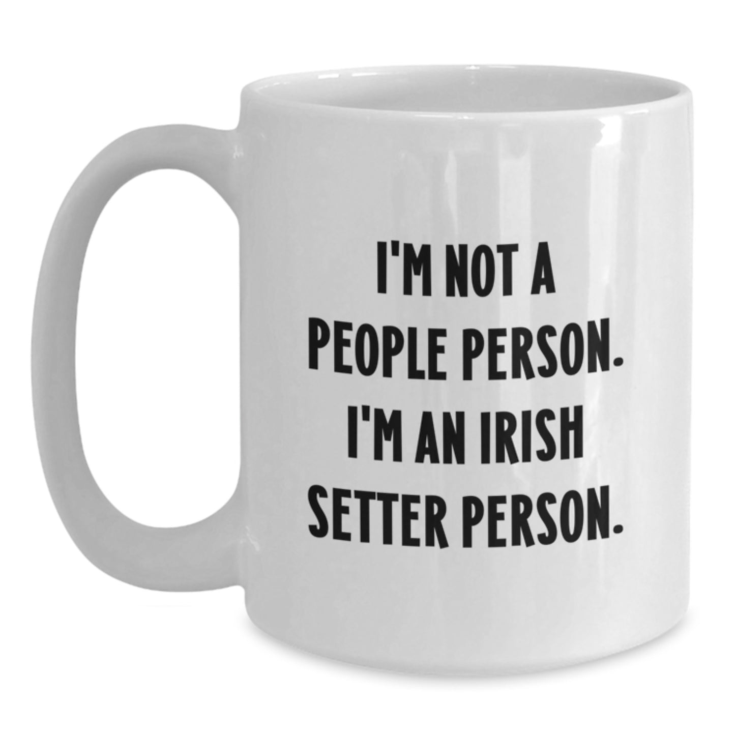 Funny Irish Setter Dog Lover Gifts from Friends for Birthday - I'm Not A People Person. I'm An Irish Setter Person. White Coffee Mug - Main