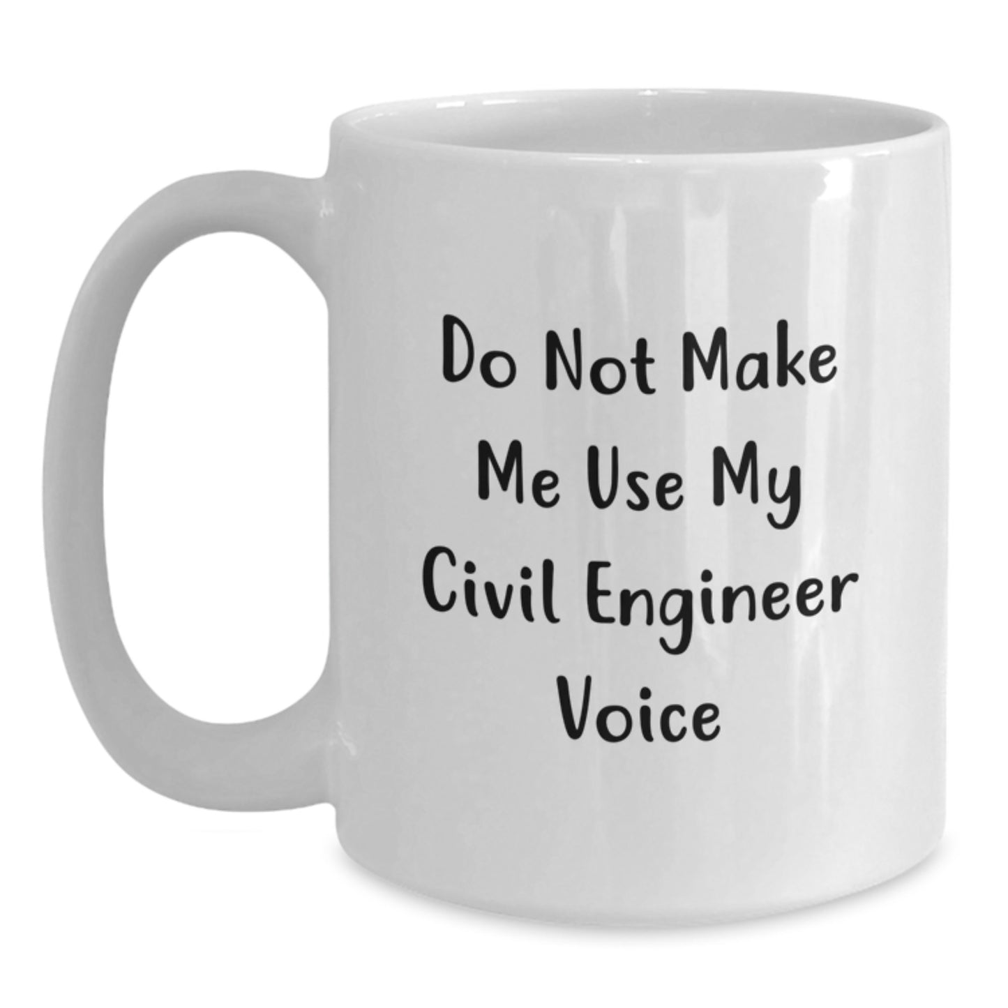 Civil Engineer Coffee Mug Gifts from Friends - 'Do Not Make Me Use My Civil Engineer Voice' Funny Quote Birthday Unique Gifts for Civil Engineers - Main