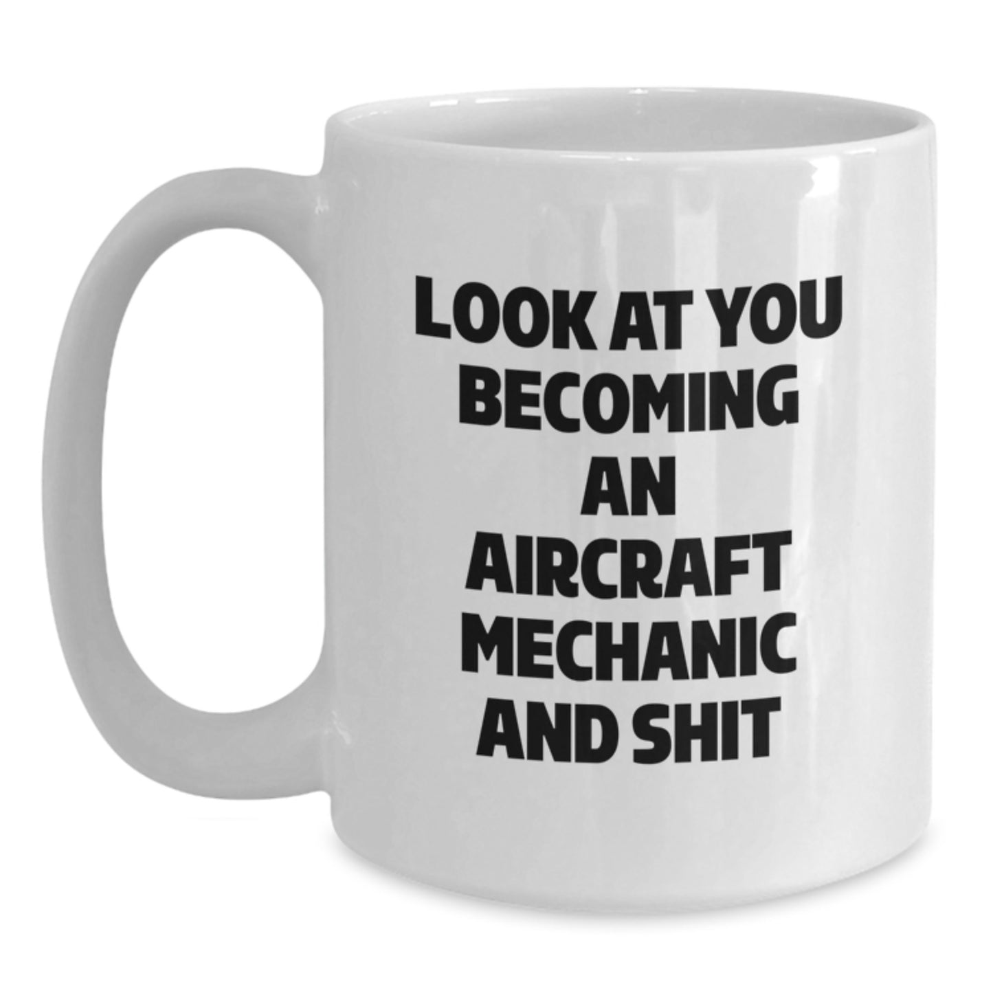 Funny Aircraft Mechanic Gifts from Friends - Becoming an Aircraft Mechanic White Coffee Mug, Graduation Unique Gifts for Him or Her, 11oz or 15oz Capacity, Ceramic, Microwave and Dishwasher Safe - Main