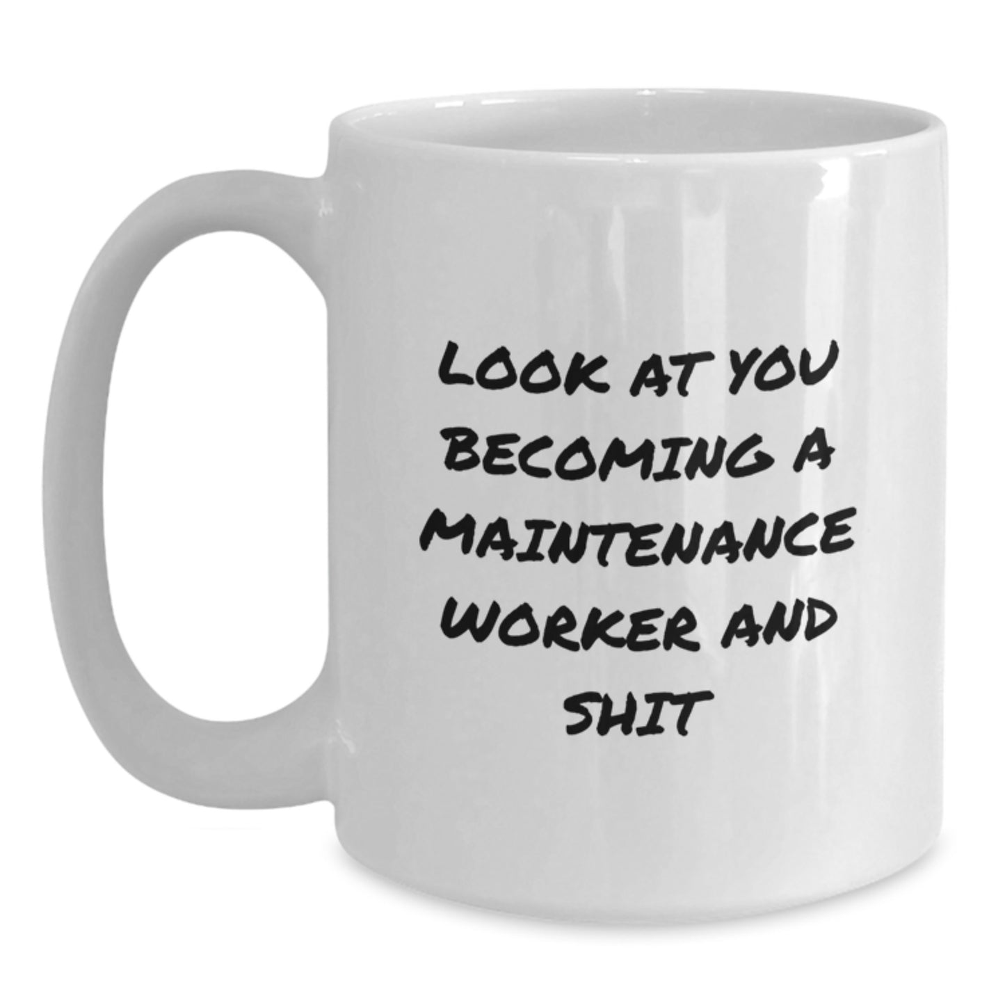 Funny Maintenance Worker Gifts from Men for Birthday Unique White Coffee Mugs, 'Look At You Becoming A Maintenance Worker And Shit' - Main