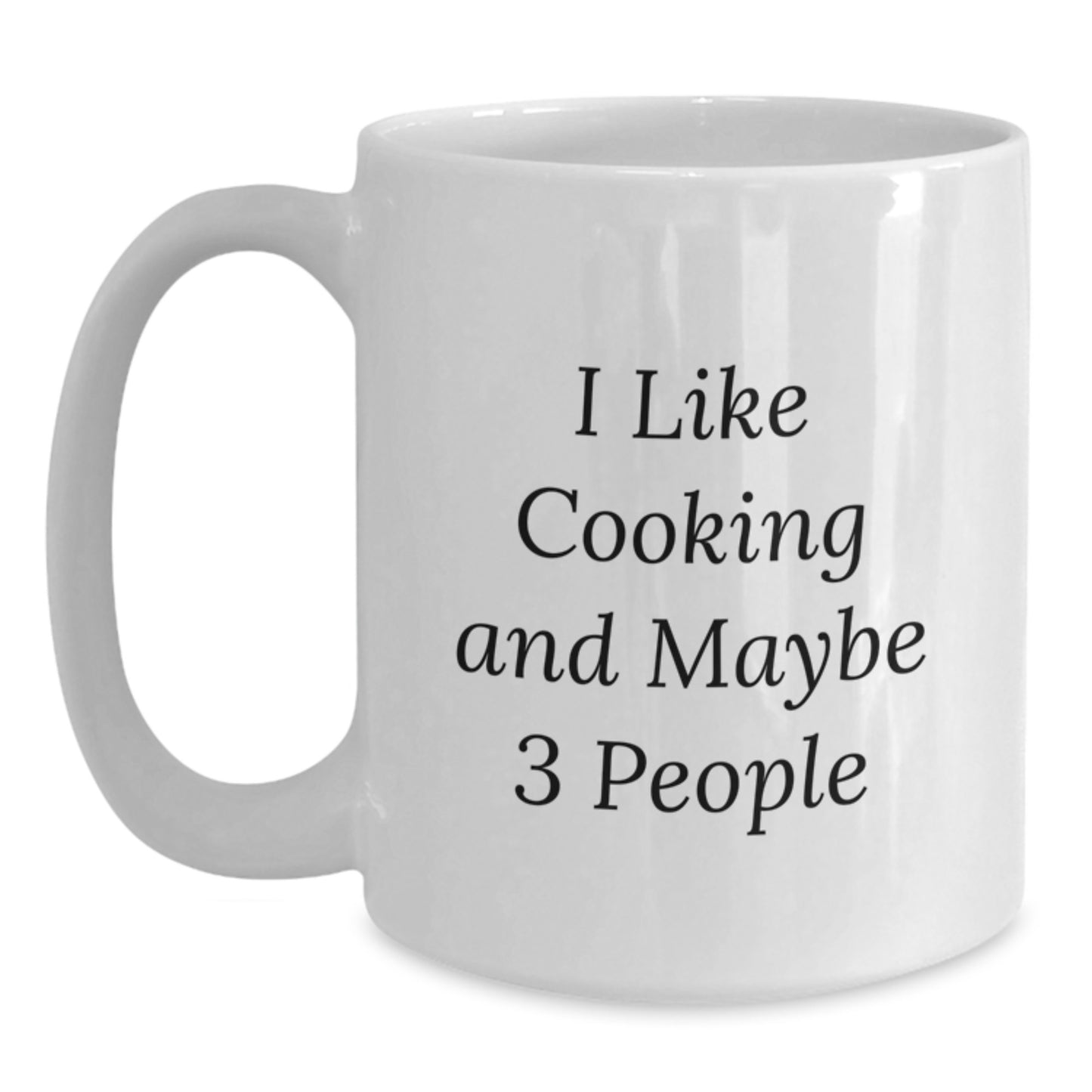 Funny Cooking Gifts for Friends, 'I Like Cooking And Maybe 3 People' White Coffee Mug, Graduation Unique Presents from Family, 11oz or 15oz Capacity, Microwave and Dishwasher Safe - Main