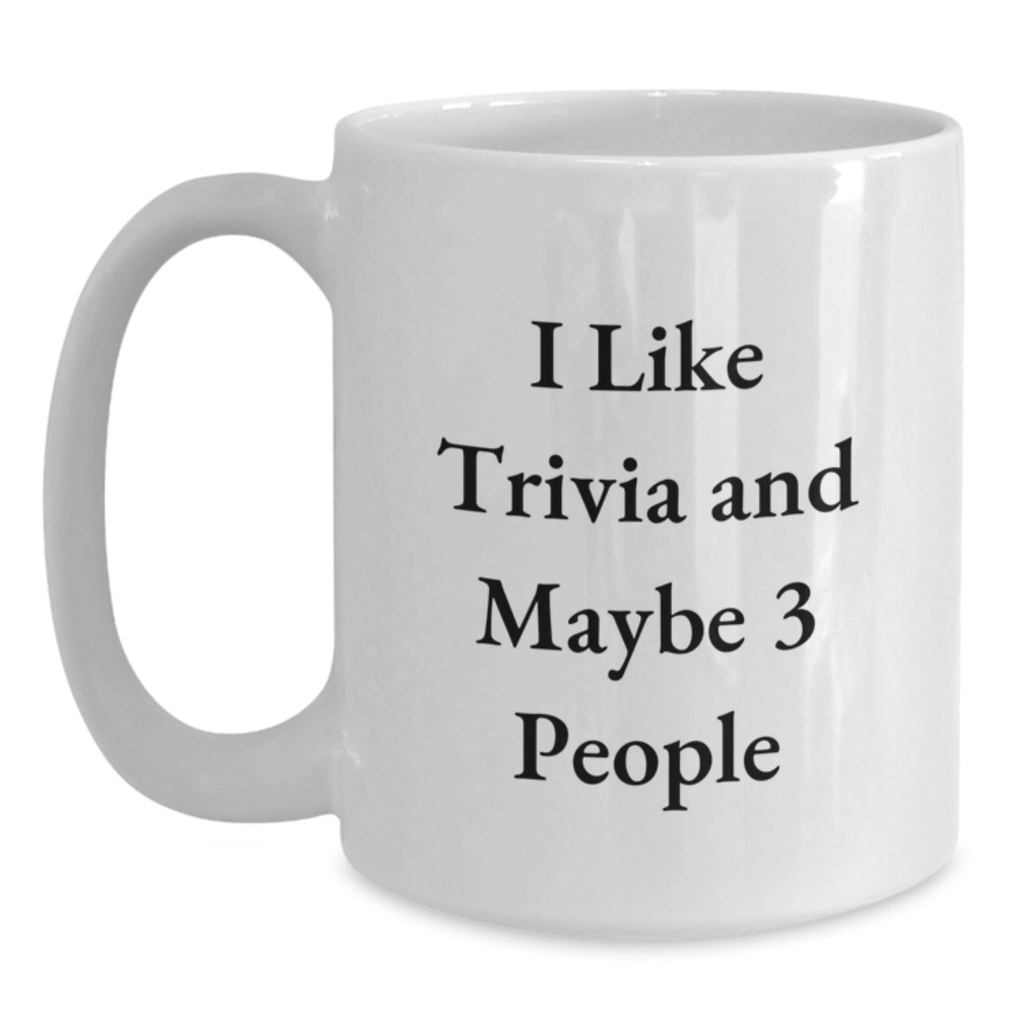 Trivia Lovers Gifts from Friends - Funny White Coffee Mug for Birthday, I Like Trivia And Maybe 3 People, Trivia White Coffee Mug Gifts for Men, Women, Family - Main
