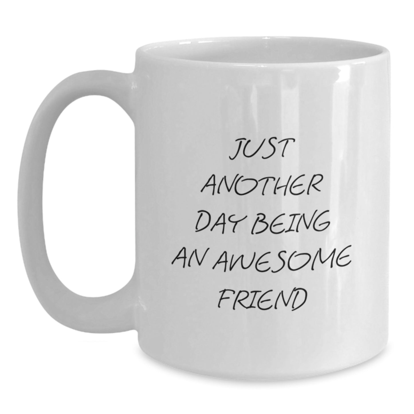 Funny Friend Graduation Gifts from Men to Friends, White Coffee Mug with 'Just Another Day Being An Awesome Friend' Quote - Main