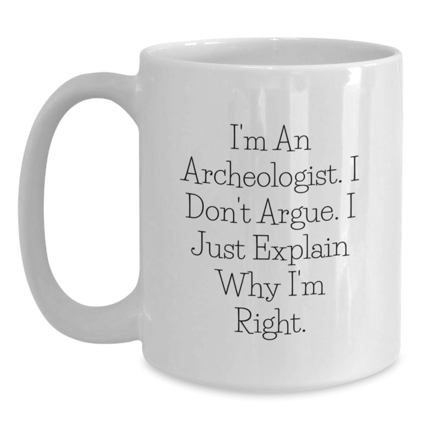 Archeologist Humor Funny Birthday Unique Gifts from Friends for Him Her White Coffee Mug - Main