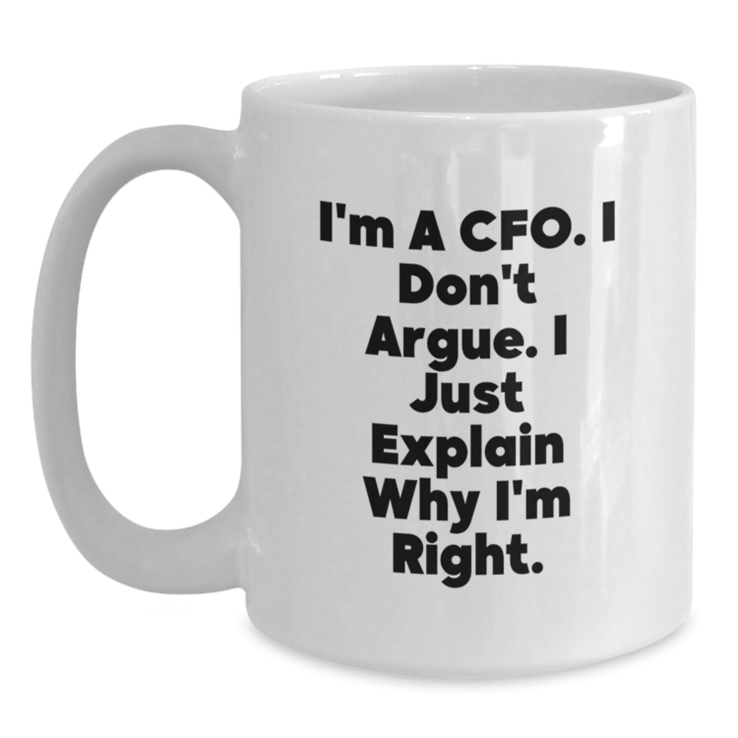 Funny CFO Gifts from Men - White Coffee Mug for Graduation - 'I'm Right' Quote, Gifts for CFO, White Coffee Mug, CFO Humor, Gift Ideas for Men - Main
