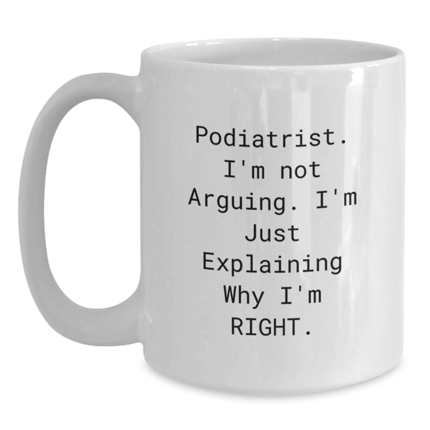 Funny Podiatrist Quotes White Coffee Mugs Gifts from Family to Podiatrist Graduates, White Coffee Mug for Podiatrist Friends - Main