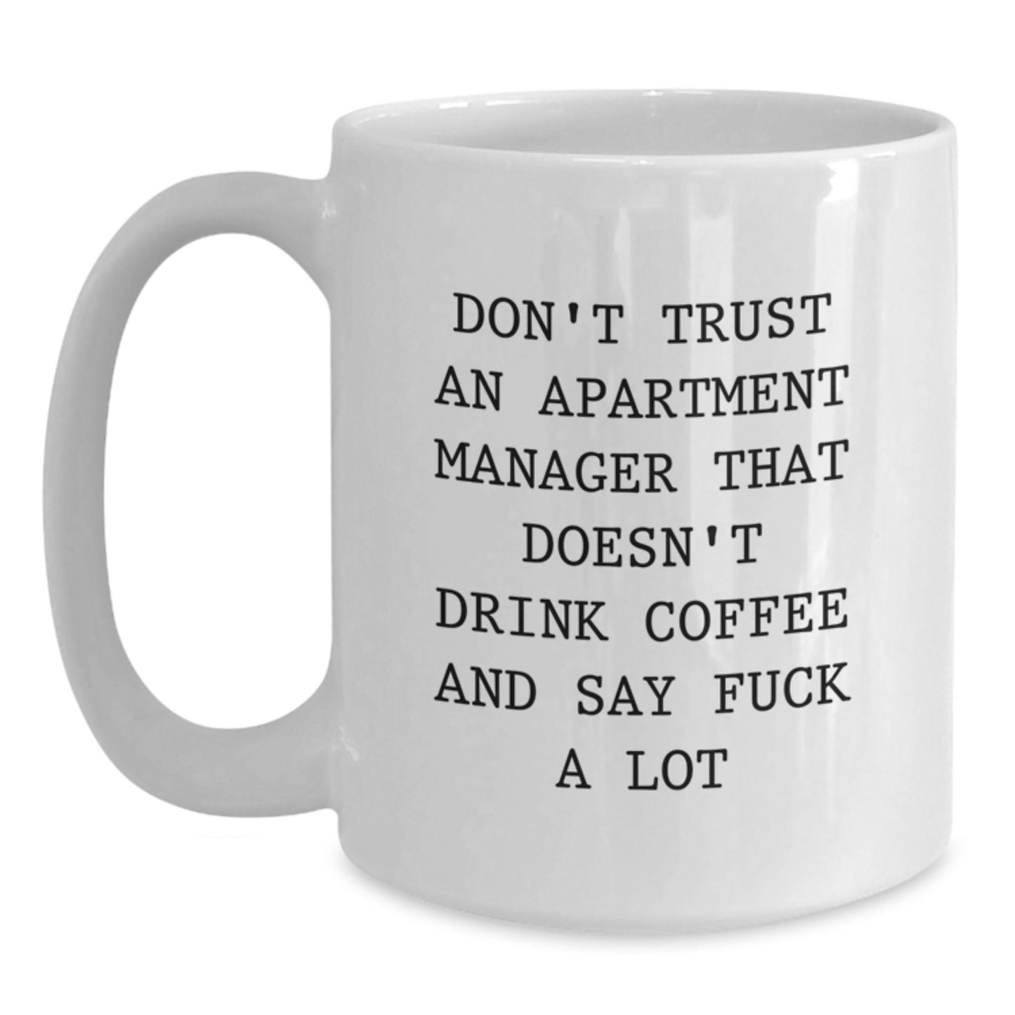 Funny Apartment Manager White Coffee Mug, Gifts from Friends for Apartment Manager, Don't Trust an Apartment Manager without Coffee, Graduation Unique Gifts for Men - Main