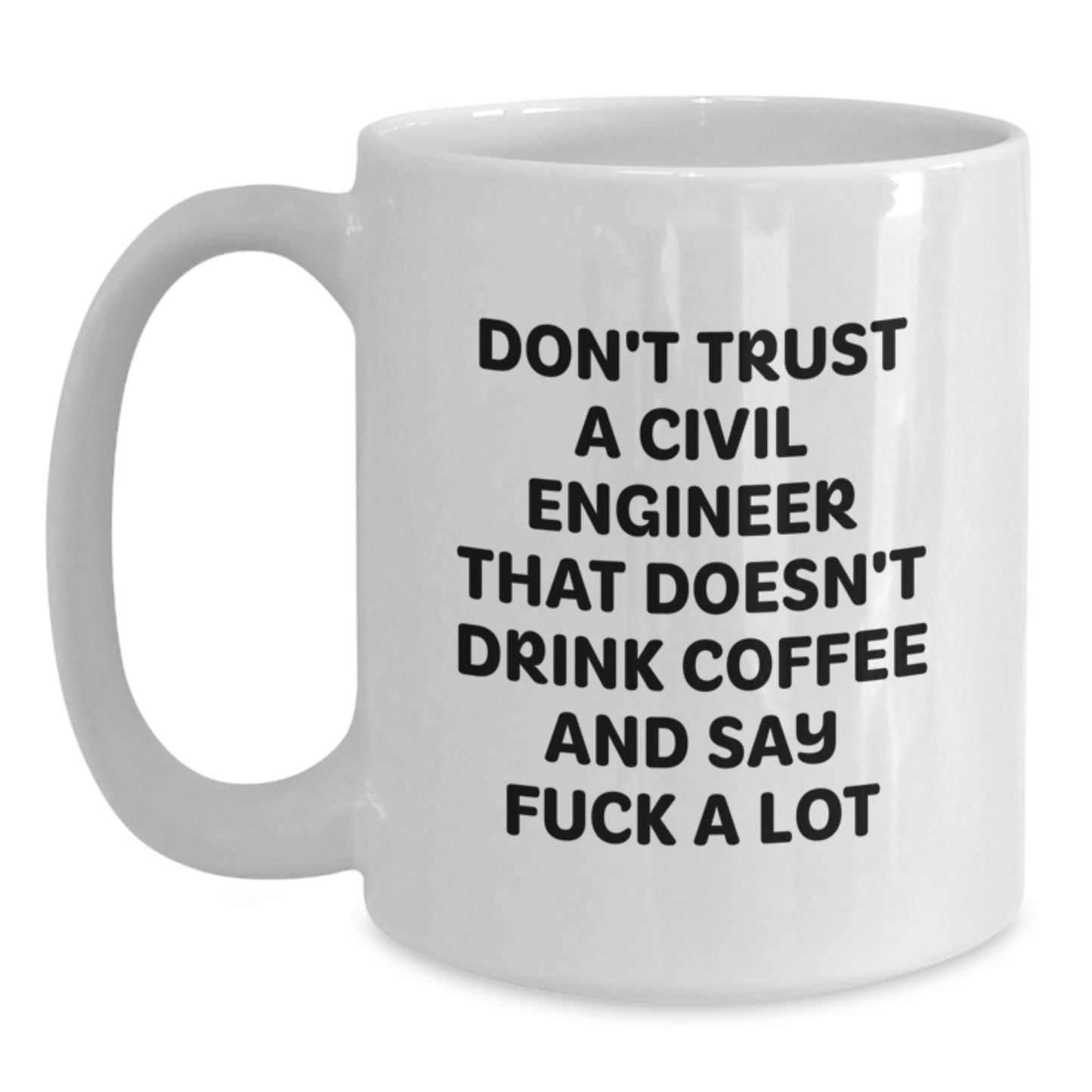 Funny Civil Engineer White Coffee Mug Gifts from Friends and Family for Civil Engineers Birthday Unique Finds - Main