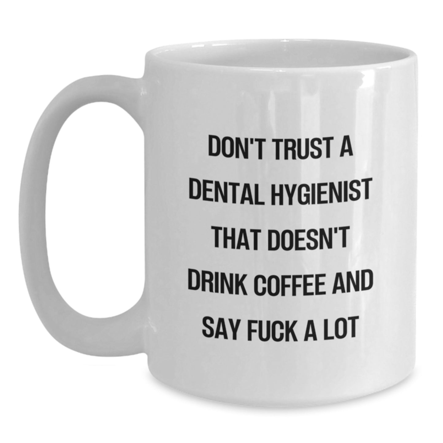 Funny Dental Hygienist Gifts, White Coffee Mug for Graduation, 'Don't Trust...' - Gifts from Friends, Coworkers, Family to Dental Hygienist - Main