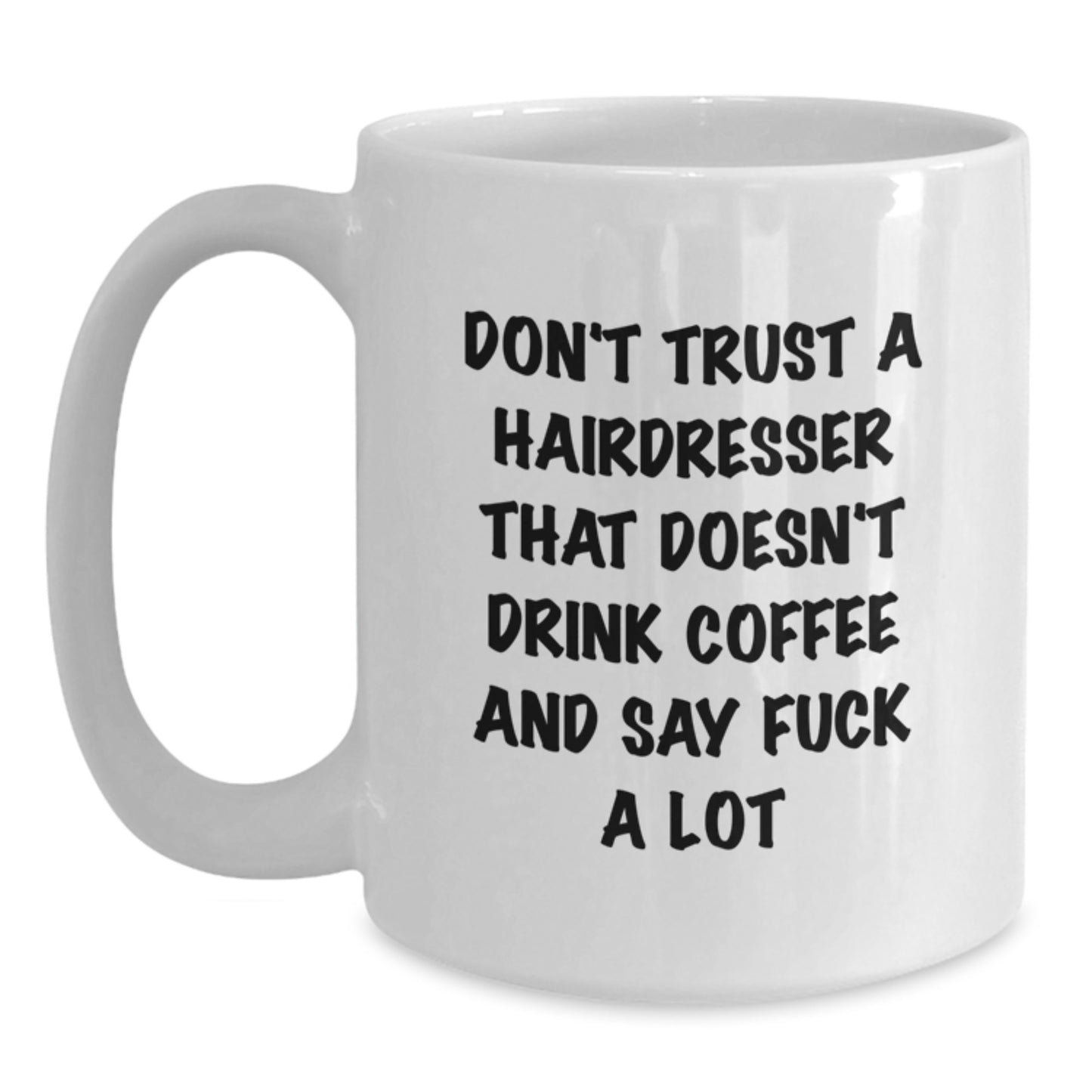 Funny Hairdresser Gifts from Friends - White Coffee Mug with 'Don't Trust...' Quote, Birthday Unique Gifts for Hairdresser - Main