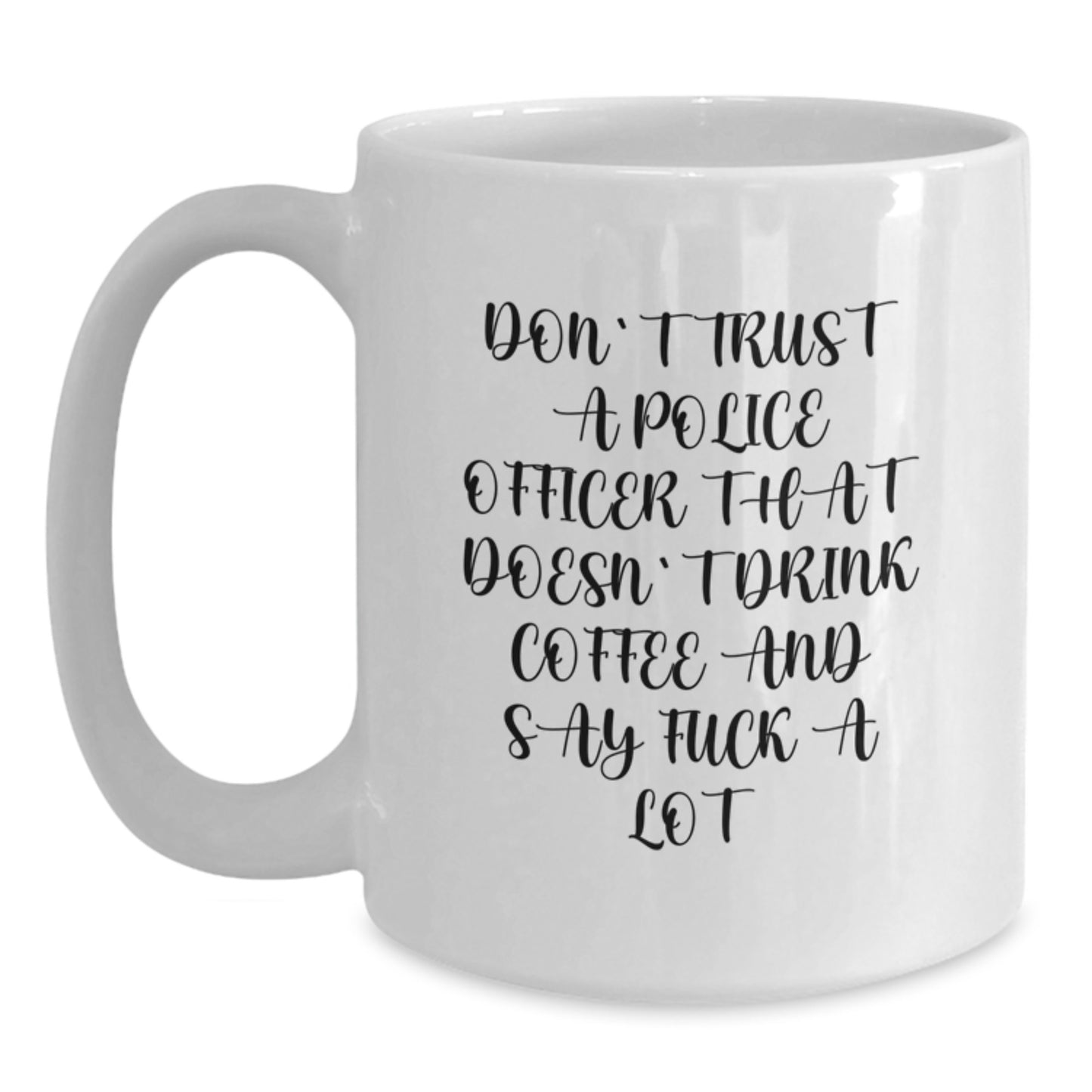 Funny Police Officer Coffee Mug Gifts for Birthday from Friends - 'Don't Trust...' - Main