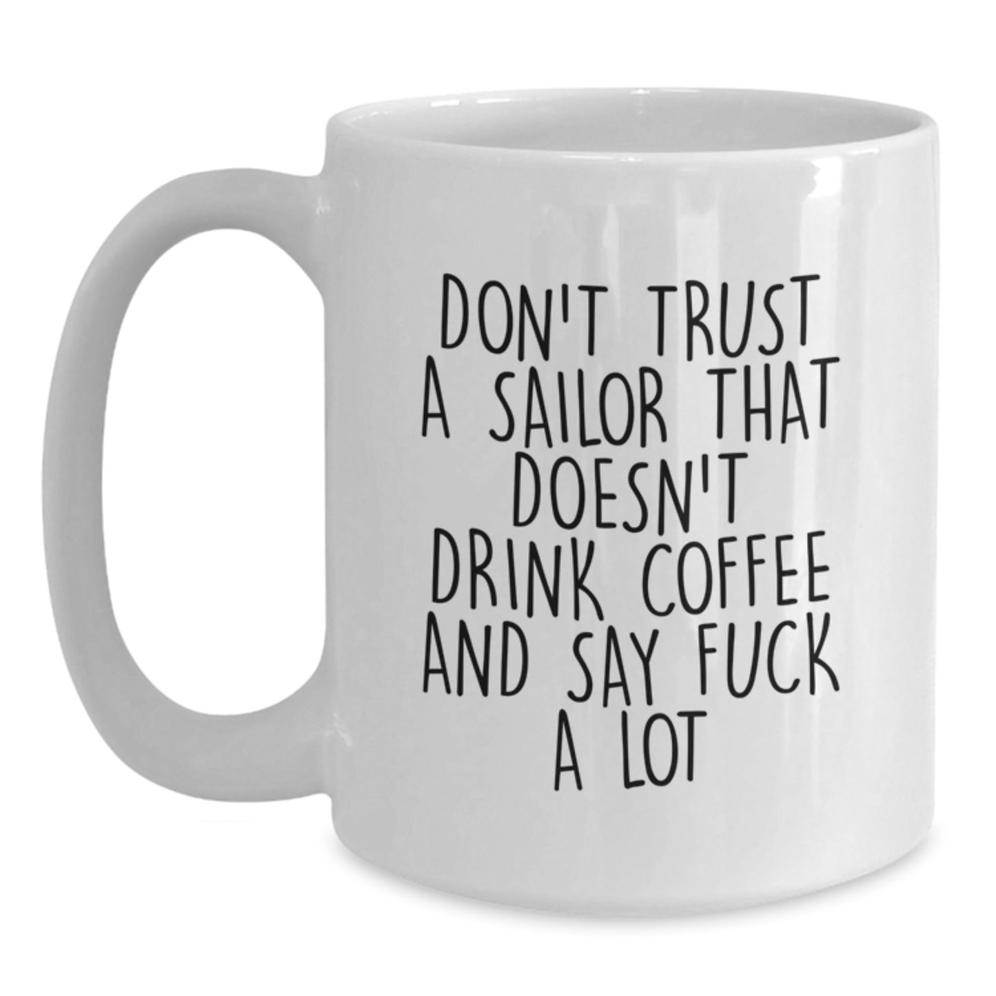 Funny Sailor Gifts from Friends for Sailor Men's White Coffee Mug, Don't Trust a Sailor, Graduation Unique Gifts - Main