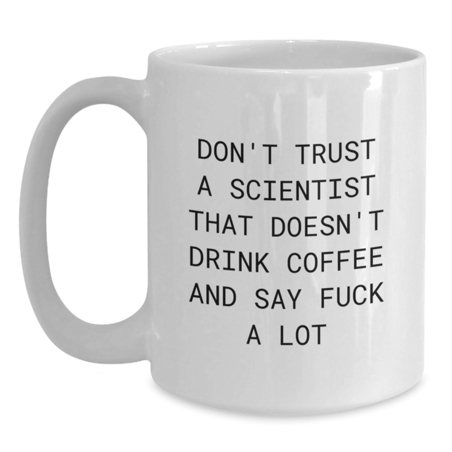 Funny Scientist Gifts for Her Him Birthday, White Coffee Mug, 'Don't Trust A Scientist That Doesn't Drink Coffee And Say F**k A Lot' Gifts from Family Friends - Main