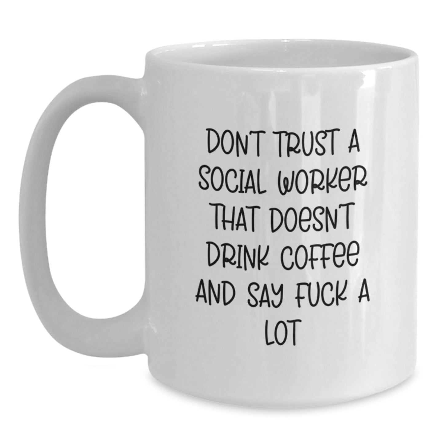 Funny Social Worker Gifts from Friends - 'Don't Trust... White Coffee Mug for Birthday - Main