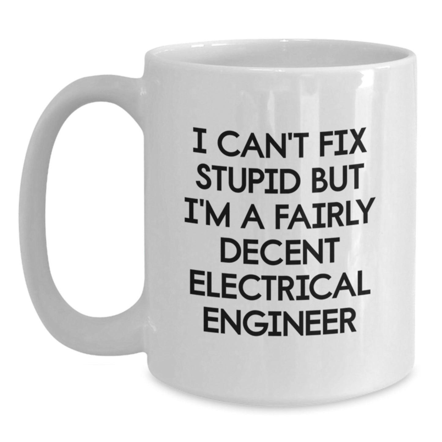 Funny Electrical Engineer Gifts for Men and Women - 'I Can't Fix Stupid' White Coffee Mug, Christmas Unique Presents from Friends and Family - Main