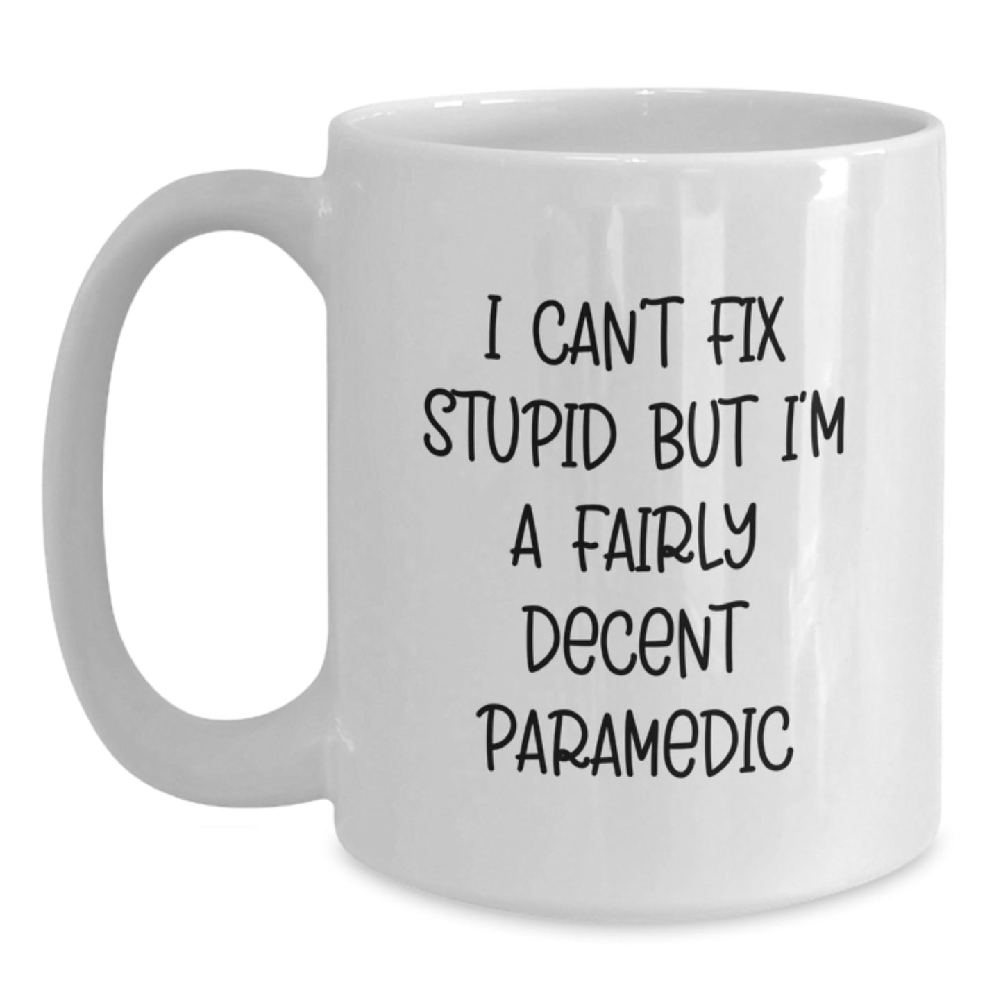 Funny Rescue Worker Gifts, White Coffee Mug for Graduation, I Can't Fix Stupid But I'm A Fairly Decent Rescue Worker, Gifts from Friends and Family - Main