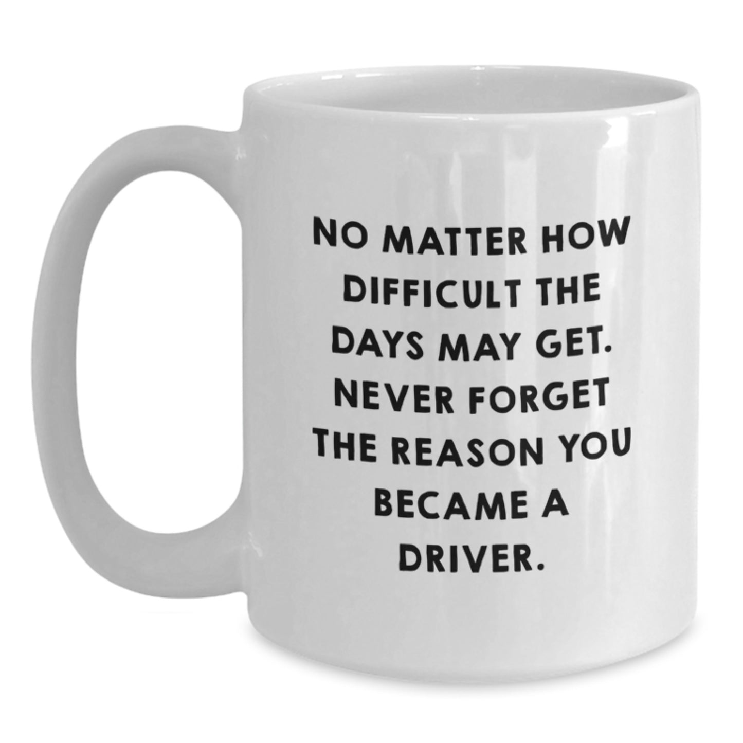 Inspirational Driver Gifts from Friends, Funny White Coffee Mug Quotes, Gifts for Men, 11oz or 15oz Capacity, Birthday Unique Presents - Main