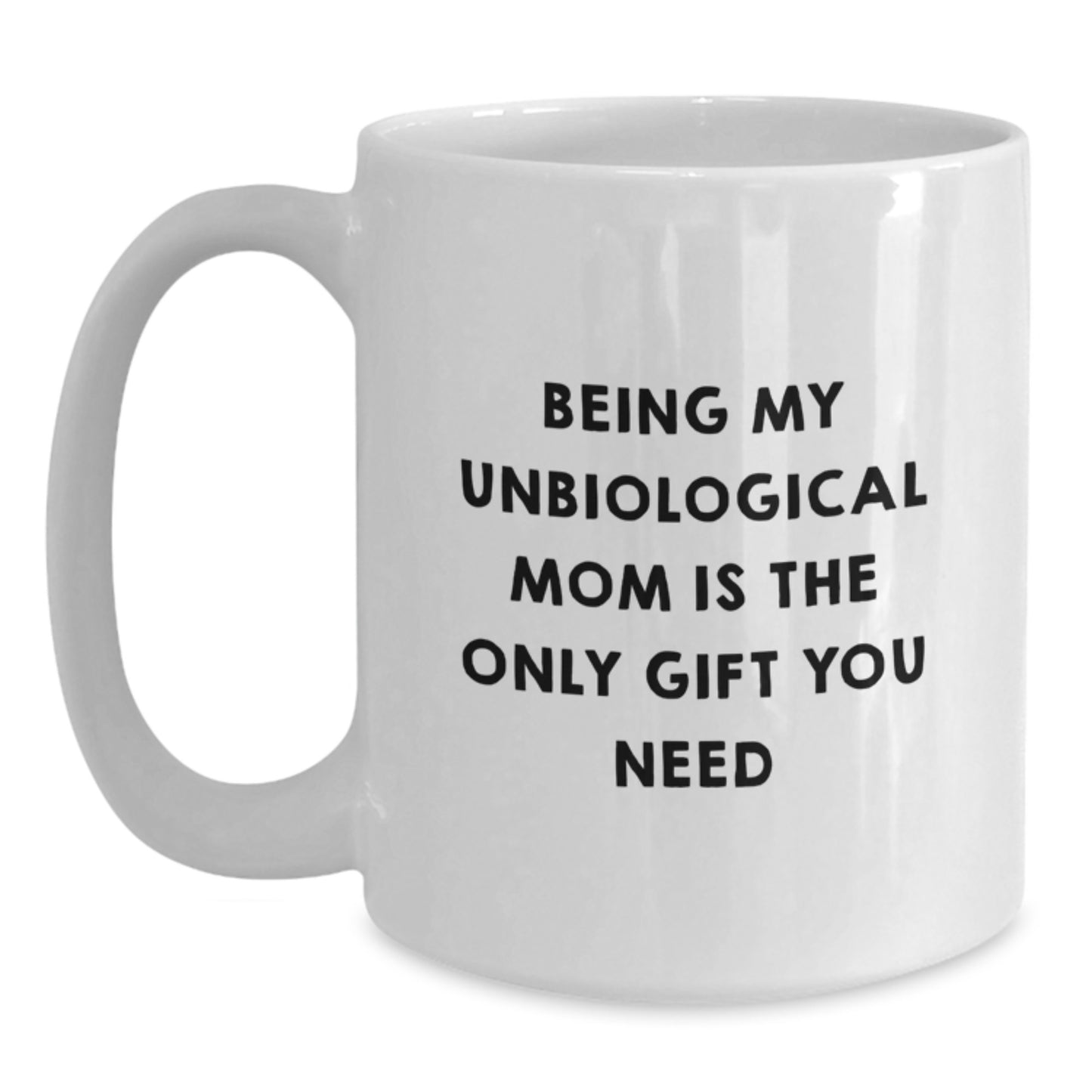 Unbiological Mom Gifts, Funny Quotes for Unbiological Moms, White Coffee Mugs for Birthday, Gifts from Women to Unbiological Mom - Main