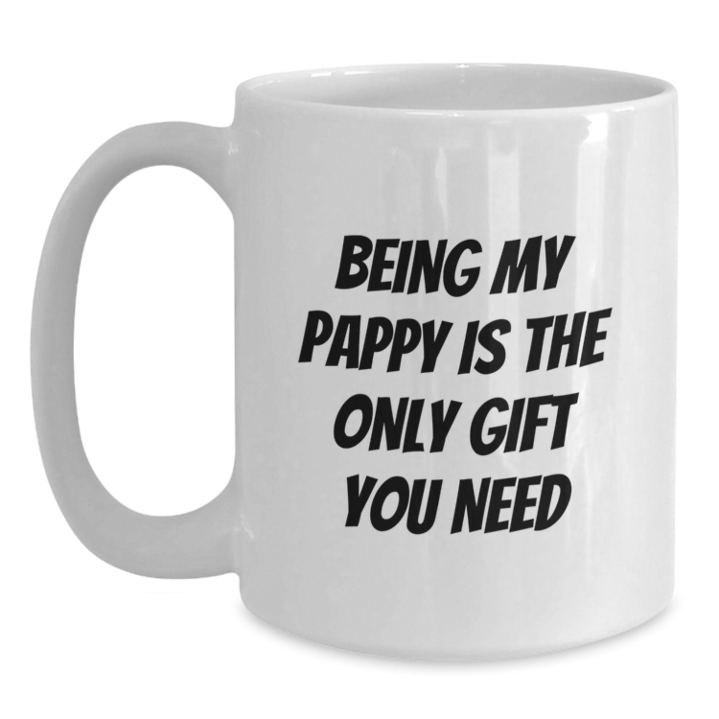 Pappy's Special Birthday Unique Gift - Funny White Coffee Mug for Him - 'Being My Pappy Is The Only Gift You Need' - Gifts from Men, Gifts for Pappy - Main
