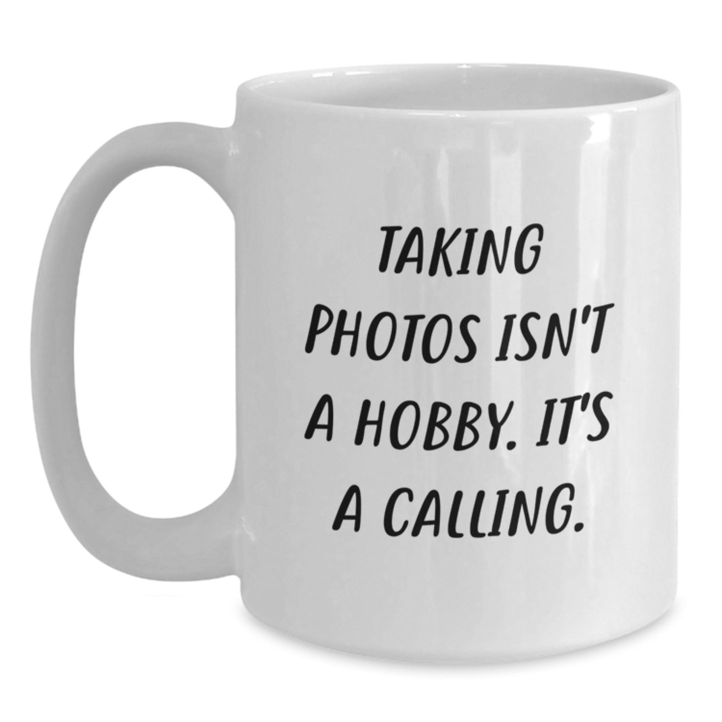 Funny Taking Photos Quote White Coffee Mugs Gifts from Friends for Taking Photos Enthusiasts Christmas Unique Gifts - Main
