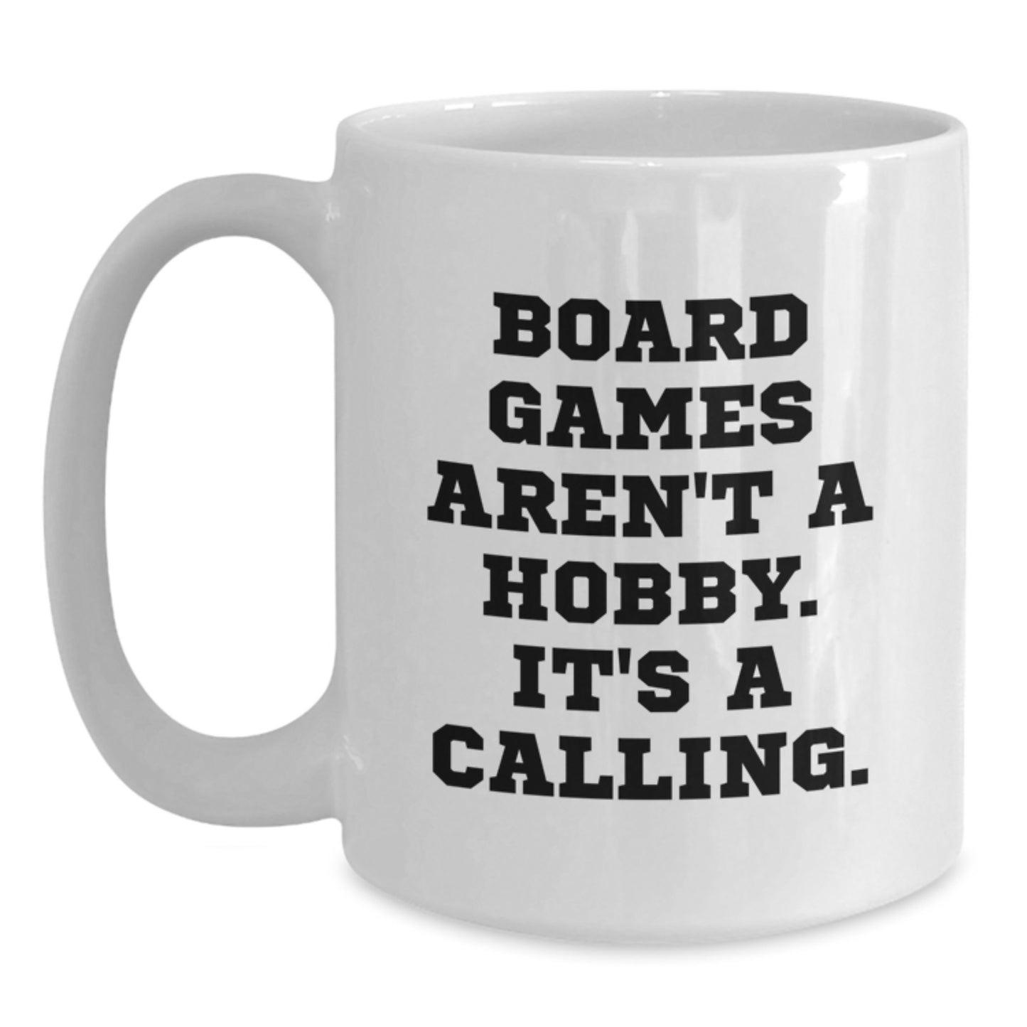 Funny Board Games Gifts for Him - Gifts from Men - White Coffee Mug with Inspirational Quote, Board Games Aren't A Hobby. It's A Calling. - 11oz or 15oz Capacity - Main