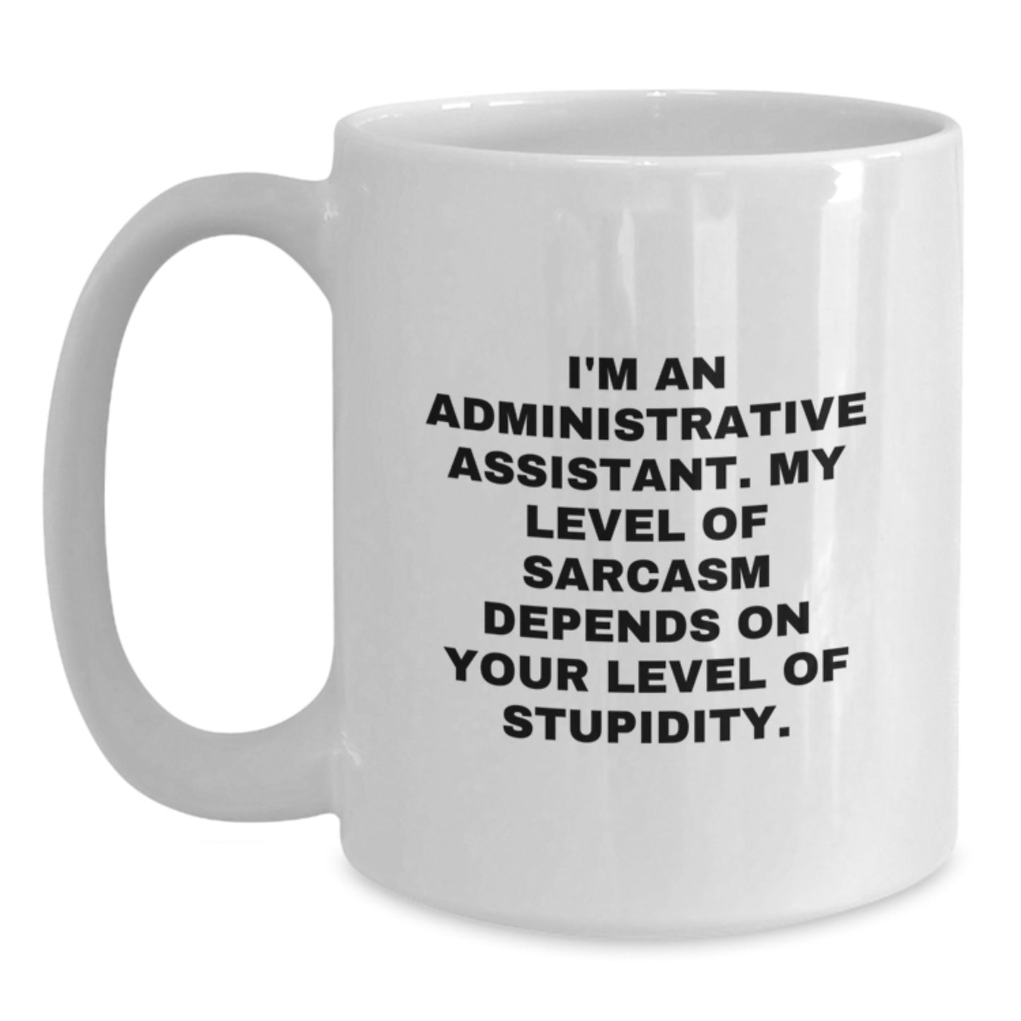 Funny Administrative Assistant Quotes White Coffee Mug Gifts from Friends for Birthday - Main