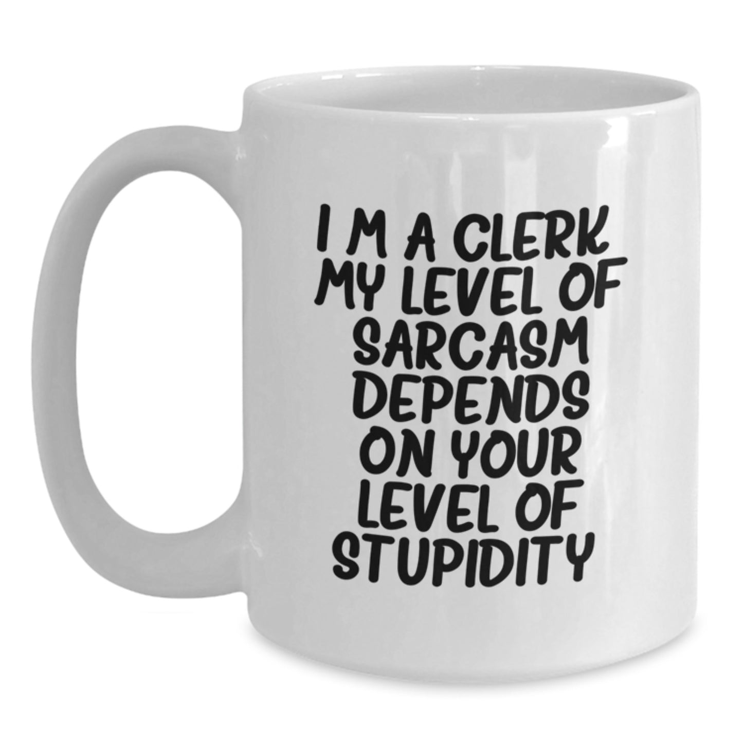 Funny Clerk Gifts for Men from Friends on Birthday Unique Occasions, White Coffee Mug with Sarcasm Quote - Main