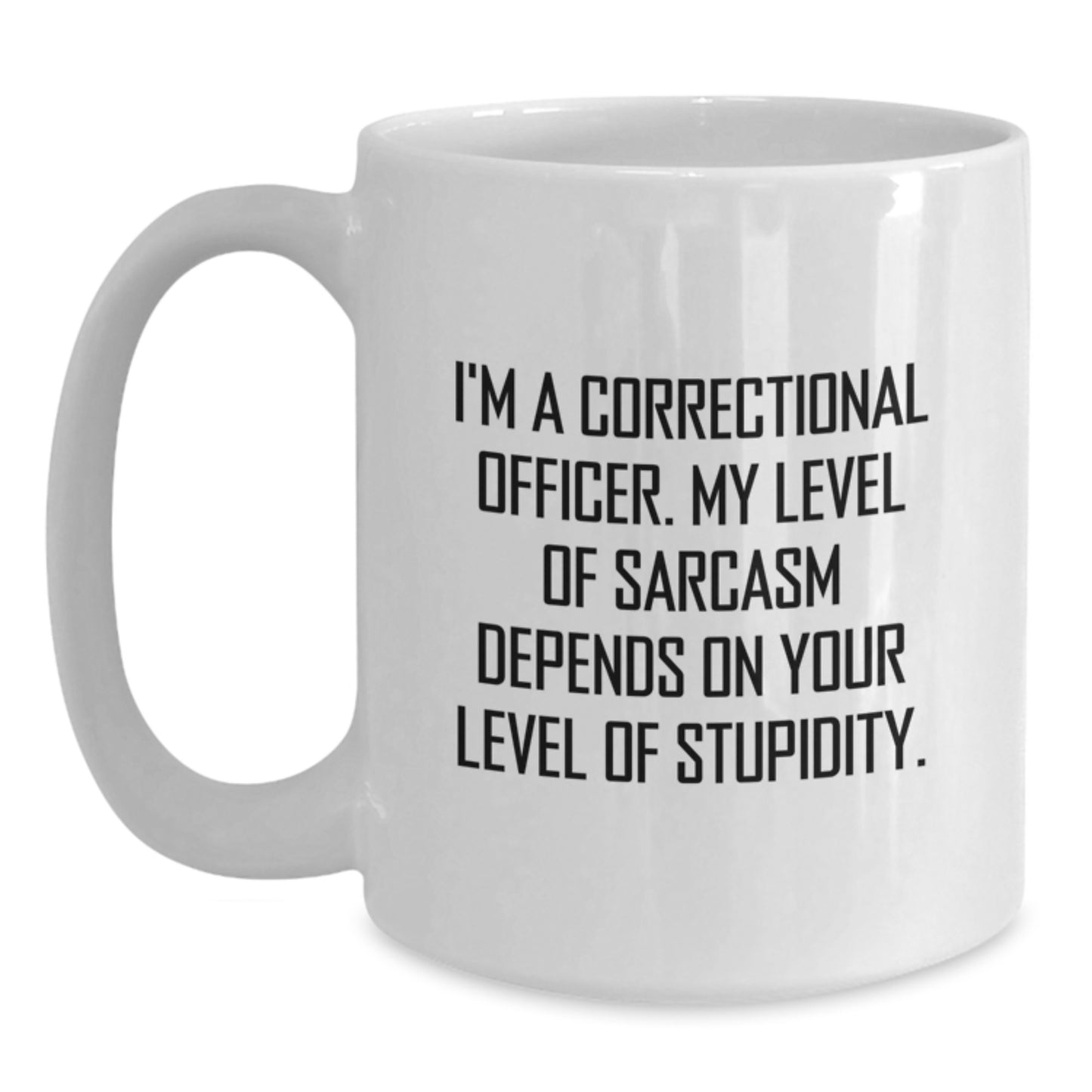 Funny Correctional Officer Gifts, Sarcasm Mug for Birthday, White Coffee Mug with Inspirational Quote, Gifts from Friends for Correctional Officer - Main