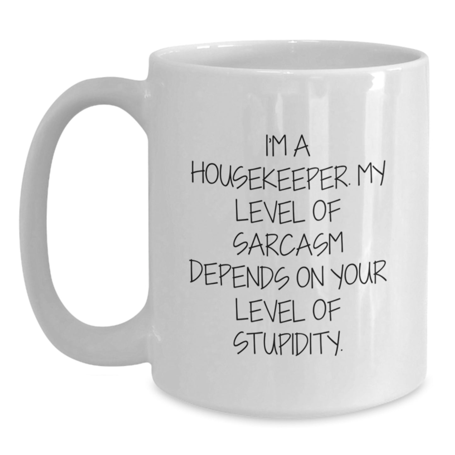 Funny Housekeeper Quote Gifts, White Coffee Mug for Her, Birthday Unique Gifts from Women to Housekeeper, Sarcasm Lover - Main