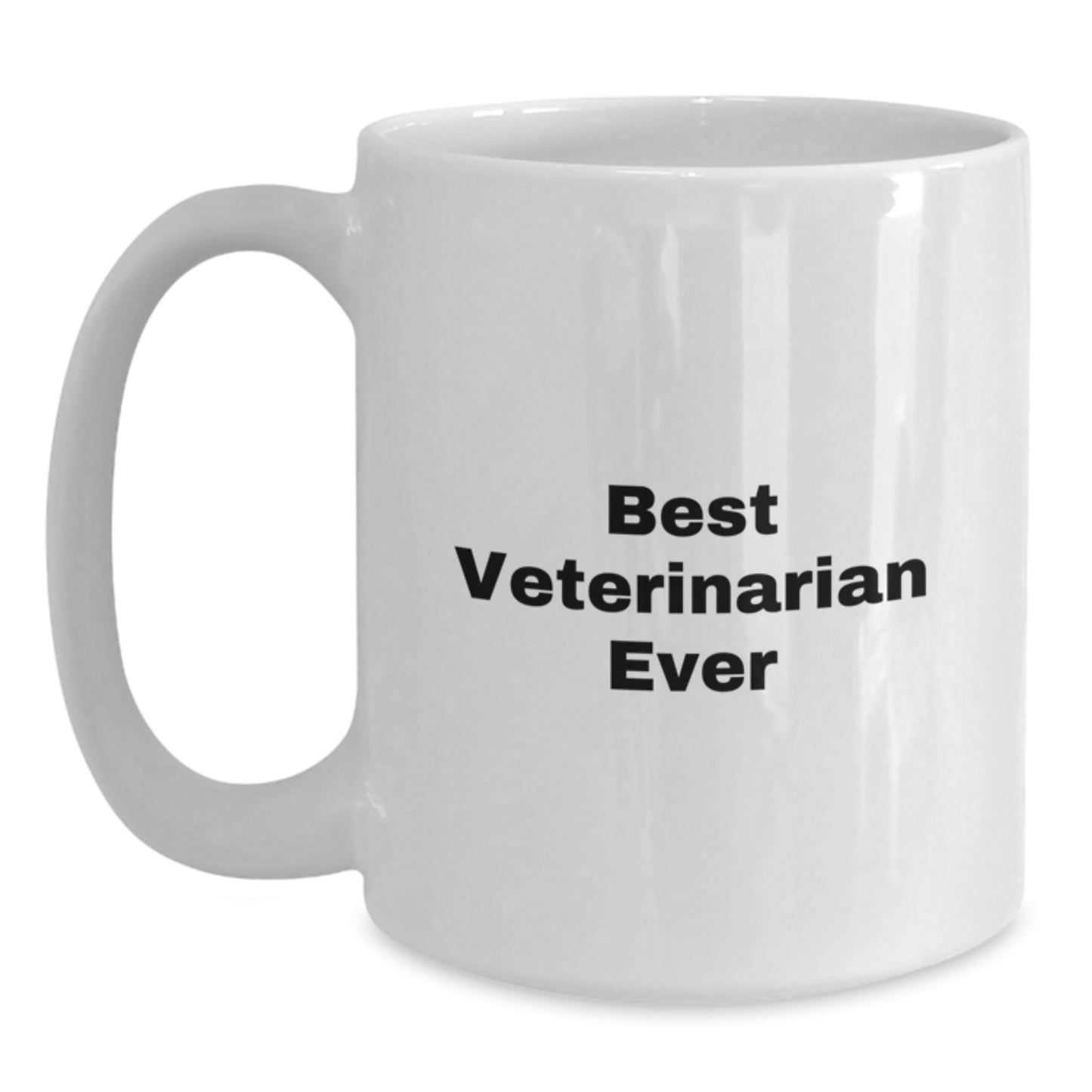 Funny Veterinarian Quote White Coffee Mug Gifts from Friends for Birthday, 'Best Veterinarian Ever', 11oz or 15oz Ceramic, Microwave and Dishwasher Safe - Main