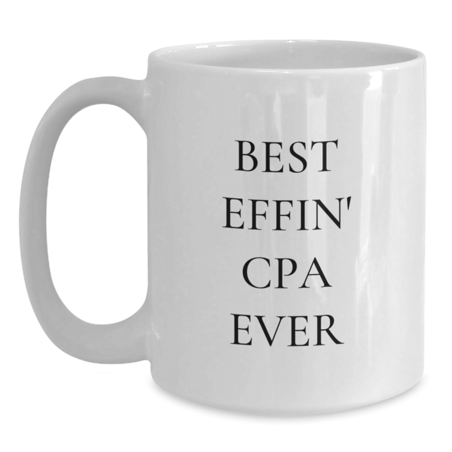 Funny CPA Gifts from Friends, CPA White Coffee Mug - Best Effin' Cpa Ever, Birthday Unique Gifts for CPA - Main