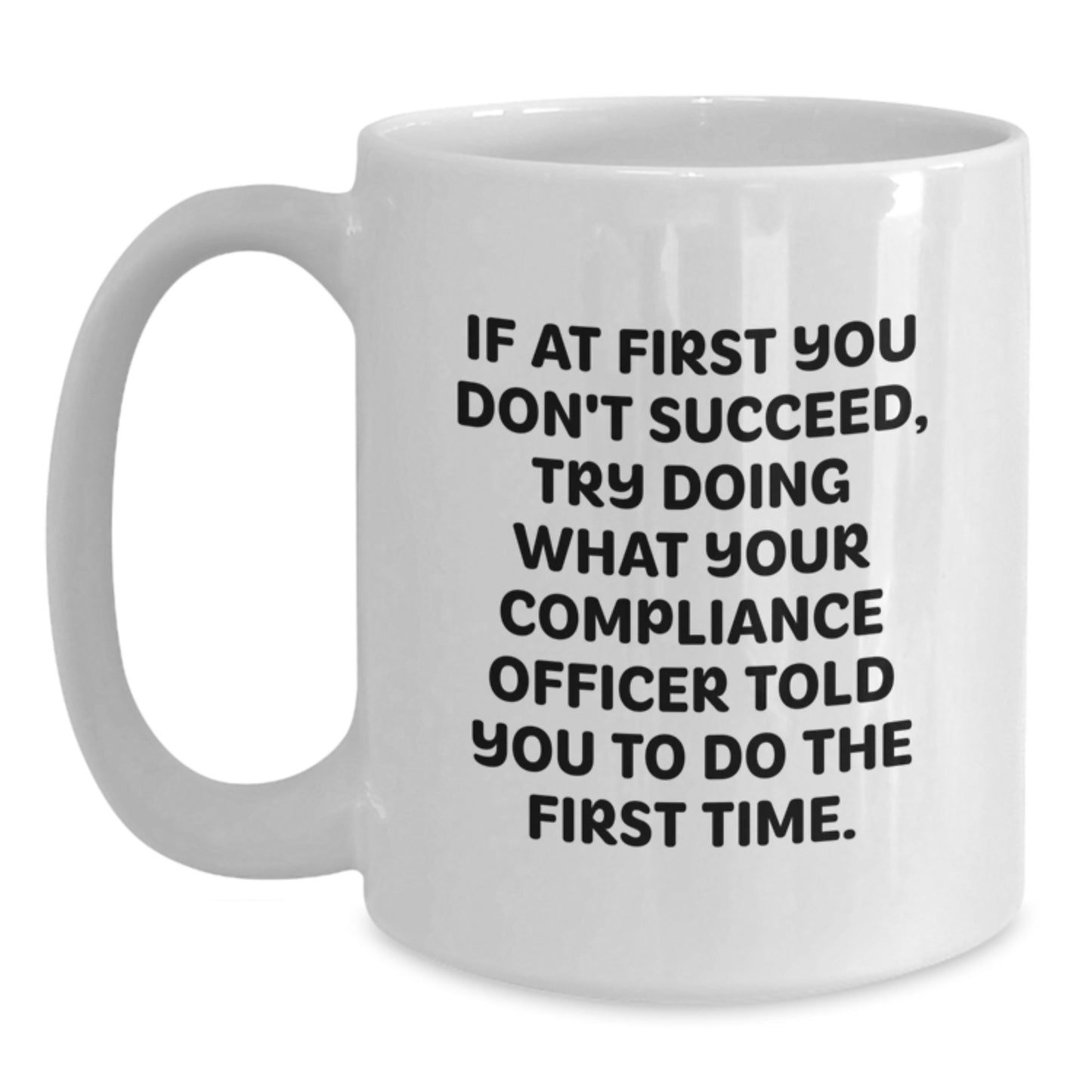 Funny Compliance Officer Gifts for Men, White Coffee Mug, 'If At First You Don't Succeed...' Inspirational Quote, Birthday Unique Gifts from Friends, Coworkers, Family - Main