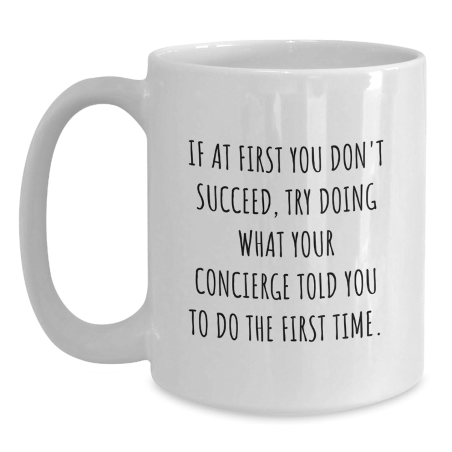 Funny Concierge Gifts for Birthday - White Coffee Mug 'If At First You Don't Succeed, Try Doing What Your Concierge Told You To Do The First Time.' Gifts from Friends to Family - Main
