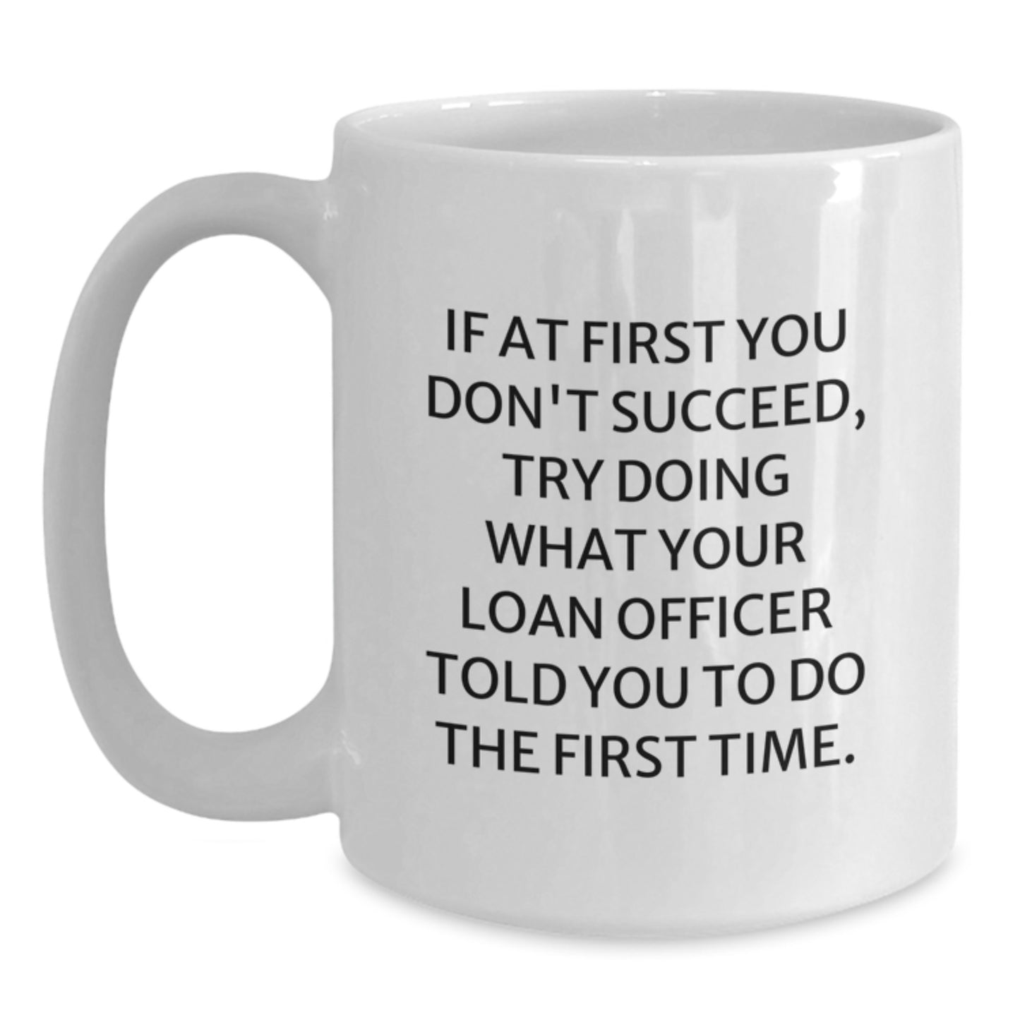 Funny Loan Officer Gifts from Friends, Coworkers, or Family - White Coffee Mug for Loan Officer's Birthday - Main