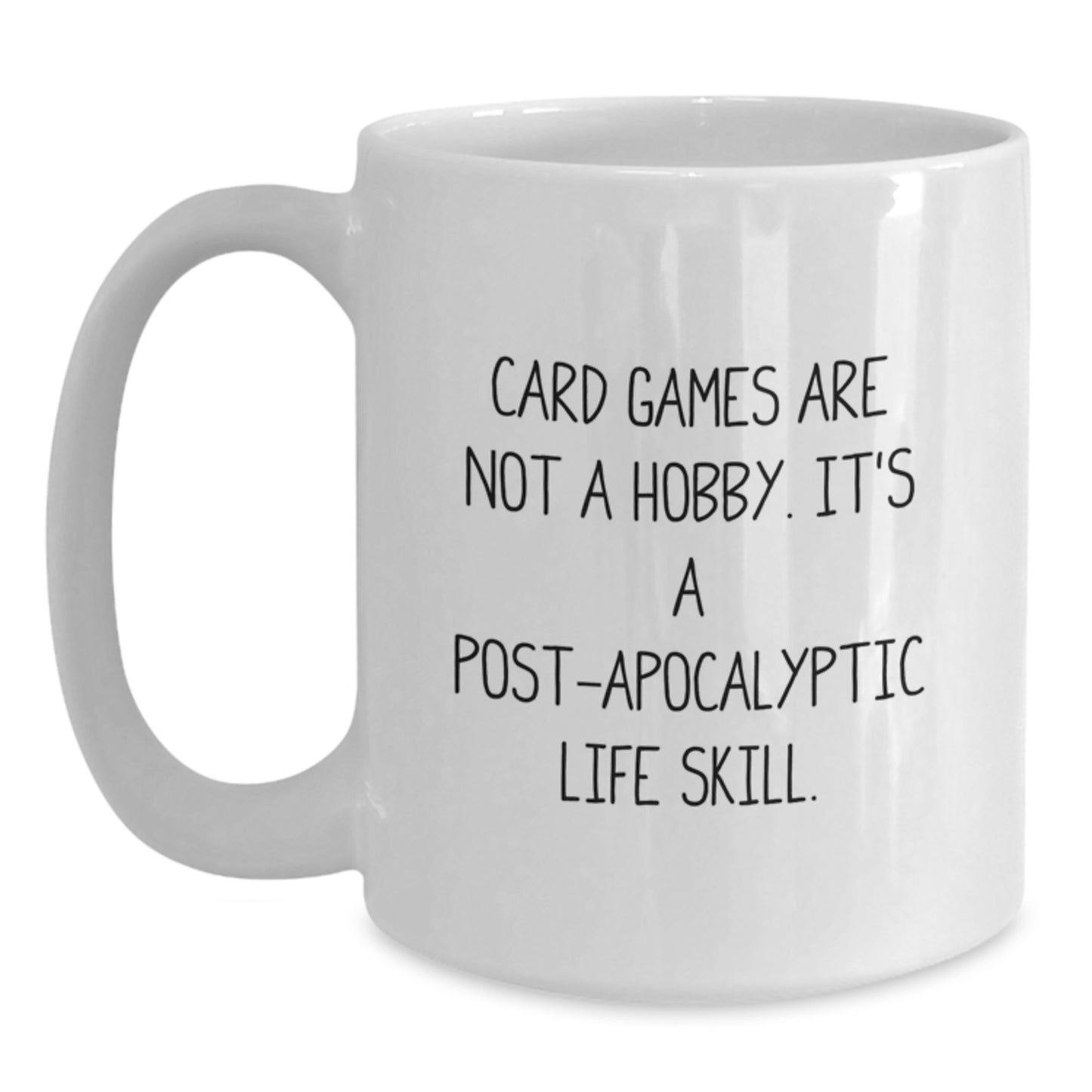 Funny Card Games White Coffee Mug Gifts from Friends for Birthday, 'Card Games Are Not A Hobby. It's A Post-apocalyptic Life Skill.' - Main