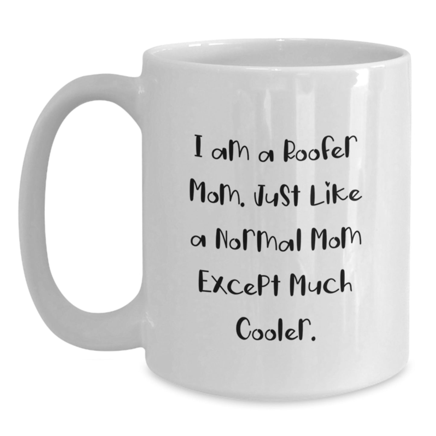 Roofer Mom Gifts for Birthday, Funny Quote White Coffee Mug, 11oz or 15oz Capacity, Ceramic, Microwave and Dishwasher Safe, Gifts from Friends, Gifts for Roofer - Main