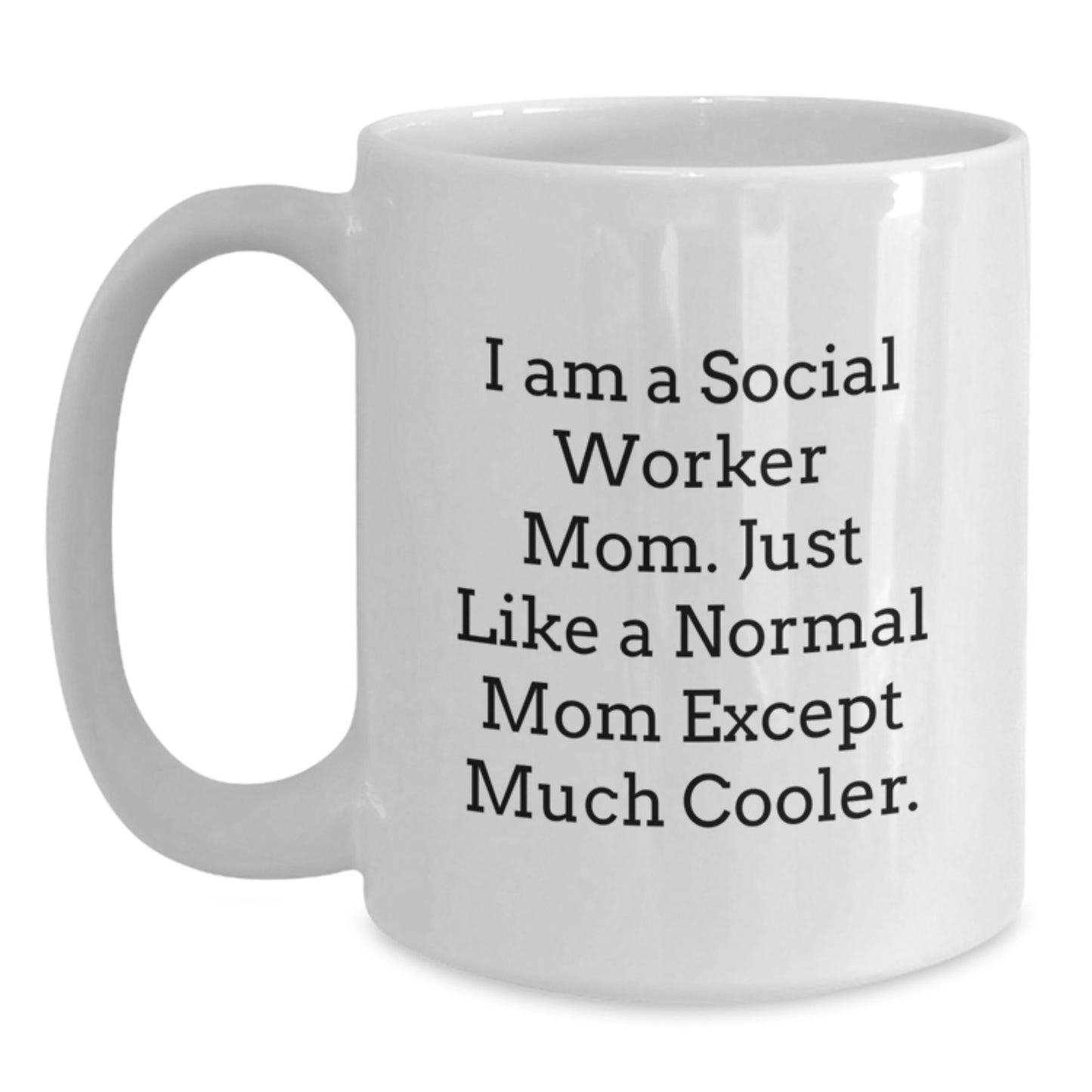 Funny Social Worker Gifts for Birthday, I Am A Social Worker Mom, White Coffee Mug, Gifts from Family, for Social Worker Mom - Main