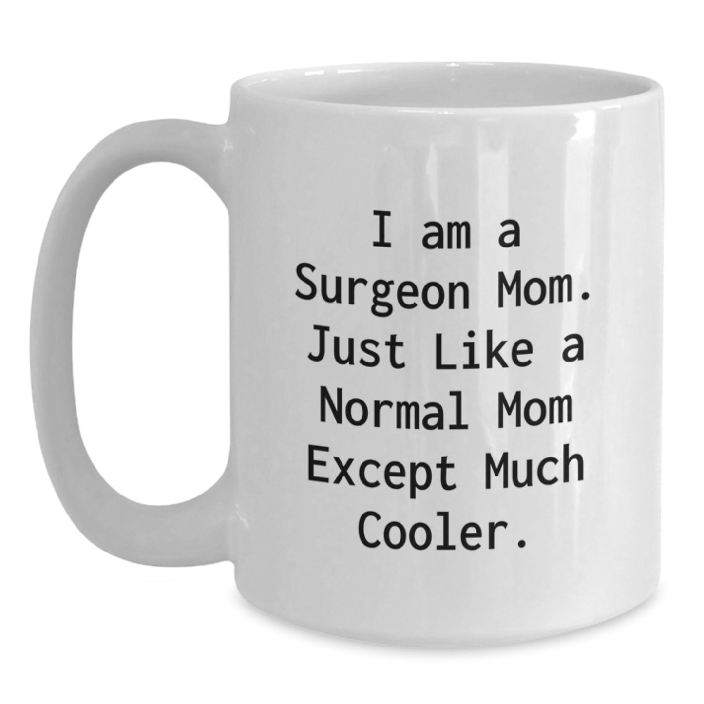 Surgeon Mom Gifts, Funny White Coffee Mug, Birthday Unique Gifts from Family to Surgeon Friends - Main