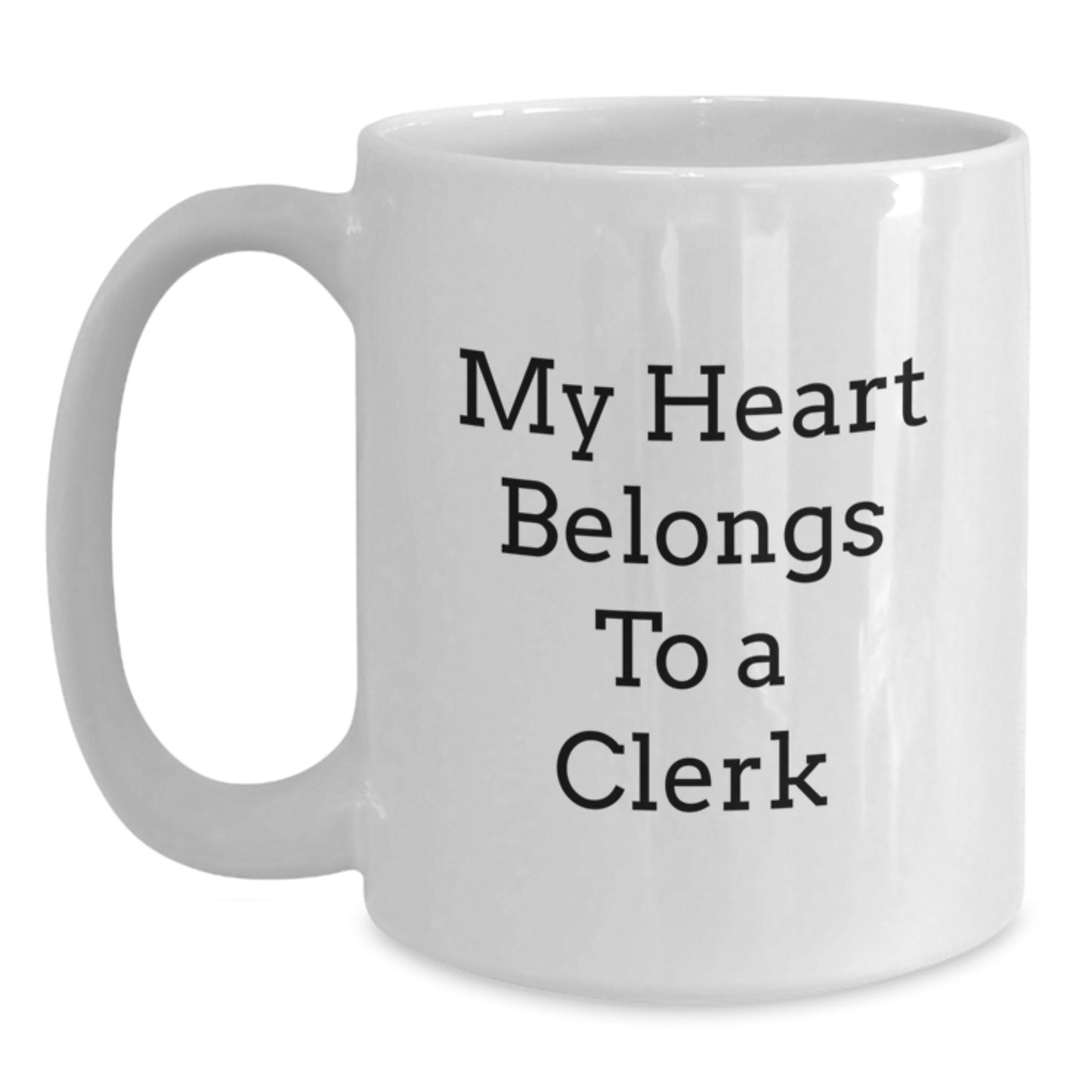 Funny Clerk Gifts - 'My Heart Belongs To A Clerk' White Coffee Mug, Clerk Appreciation Birthday Unique Gifts from Friends, Coworkers, Family - Main