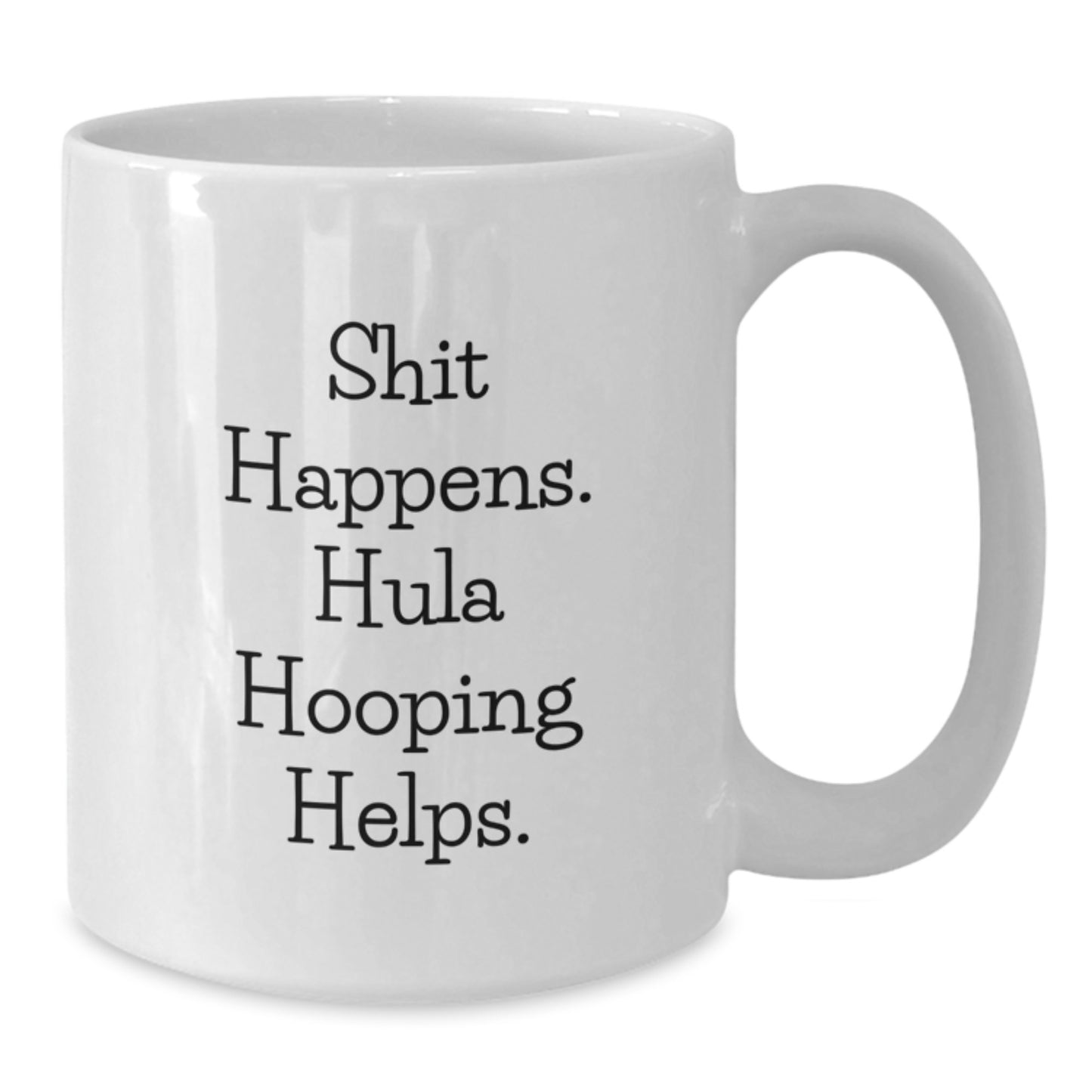 Funny Hula Hooping Graduation Gifts from Friends to Hula Hooping Lovers - Shit Happens Mug - Additional