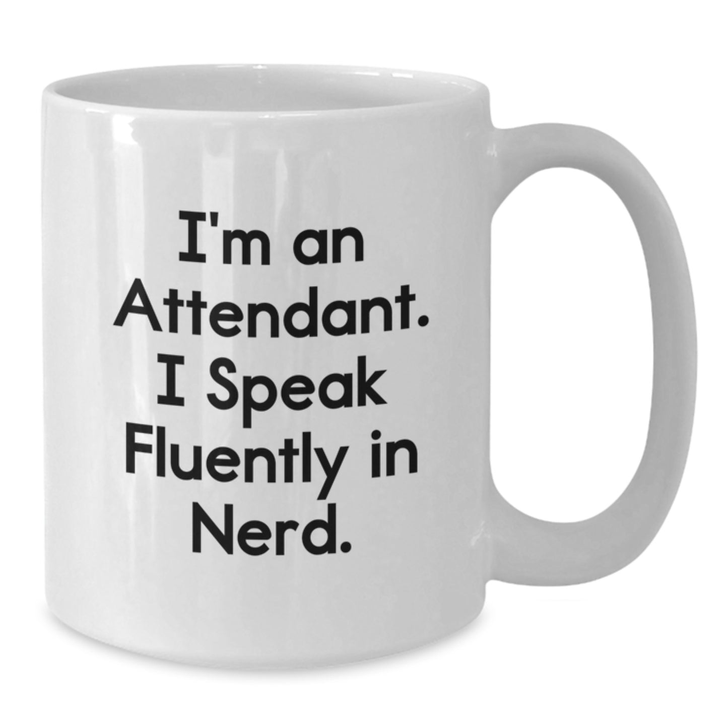 Funny Graduation Gifts from Friends - Attendant White Coffee Mug - I'm An Attendant. I Speak Fluently In genius. - Gifts for Attendants - Additional