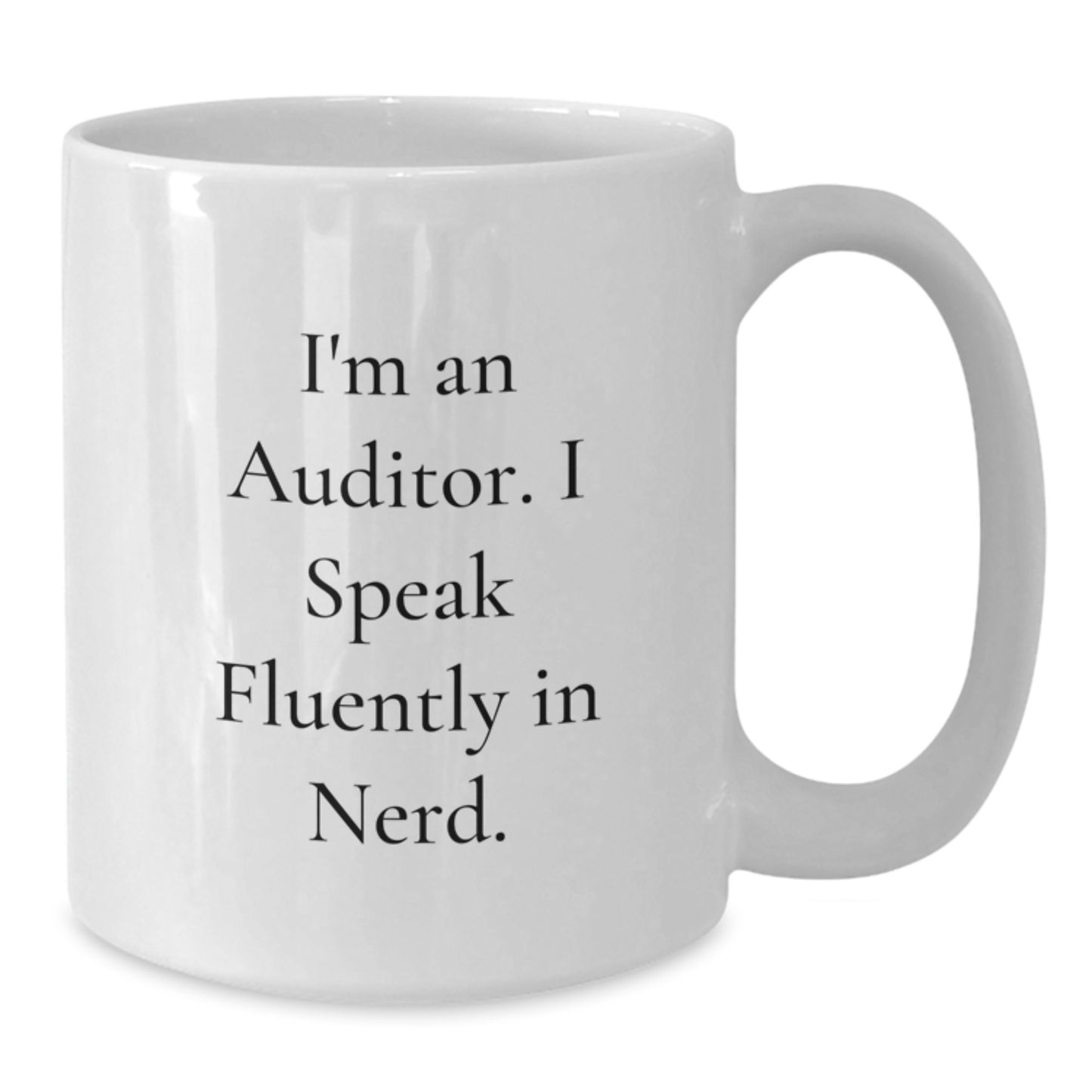Funny Auditor Gifts from Friends, Unique White Coffee Mugs for Graduation, I'm An Auditor. I Speak Fluently In genius. Quote, 11oz or 15oz Ceramic, Microwave and Dishwasher Safe - Additional