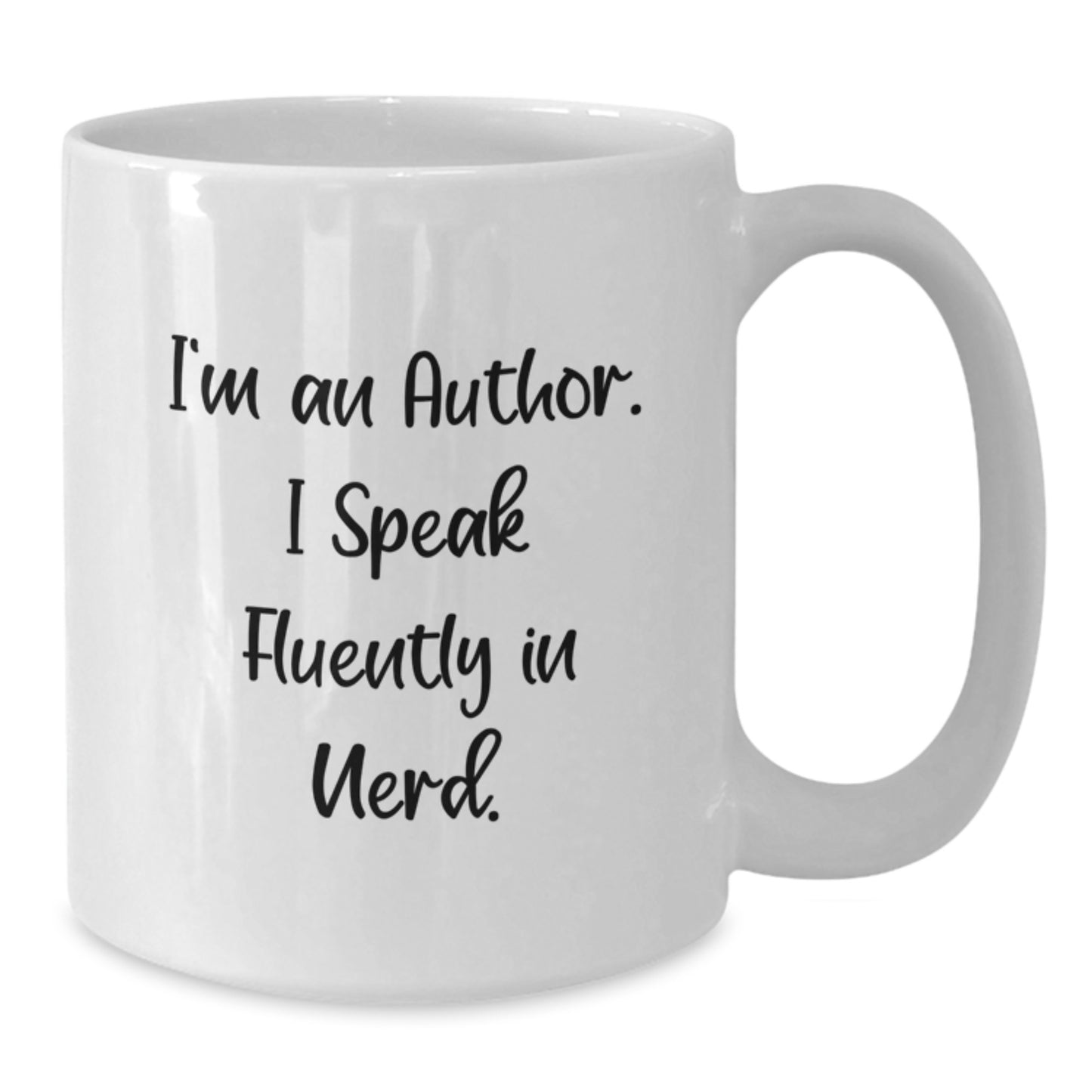 Funny Author Quotes Gifts from Friends to Graduation Unique Author White Coffee Mug, I'm An Author. I Speak Fluently In genius. - 11oz or 15oz Ceramic, Microwave and Dishwasher Safe - Additional