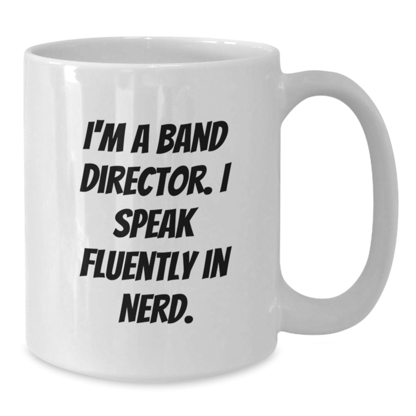 Funny Band Director Gifts - I'm A Band Director. I Speak Fluently In genius. White Coffee Mug for Men, Women, Friends, Coworkers, Family - Unique Graduation Gifts - Additional