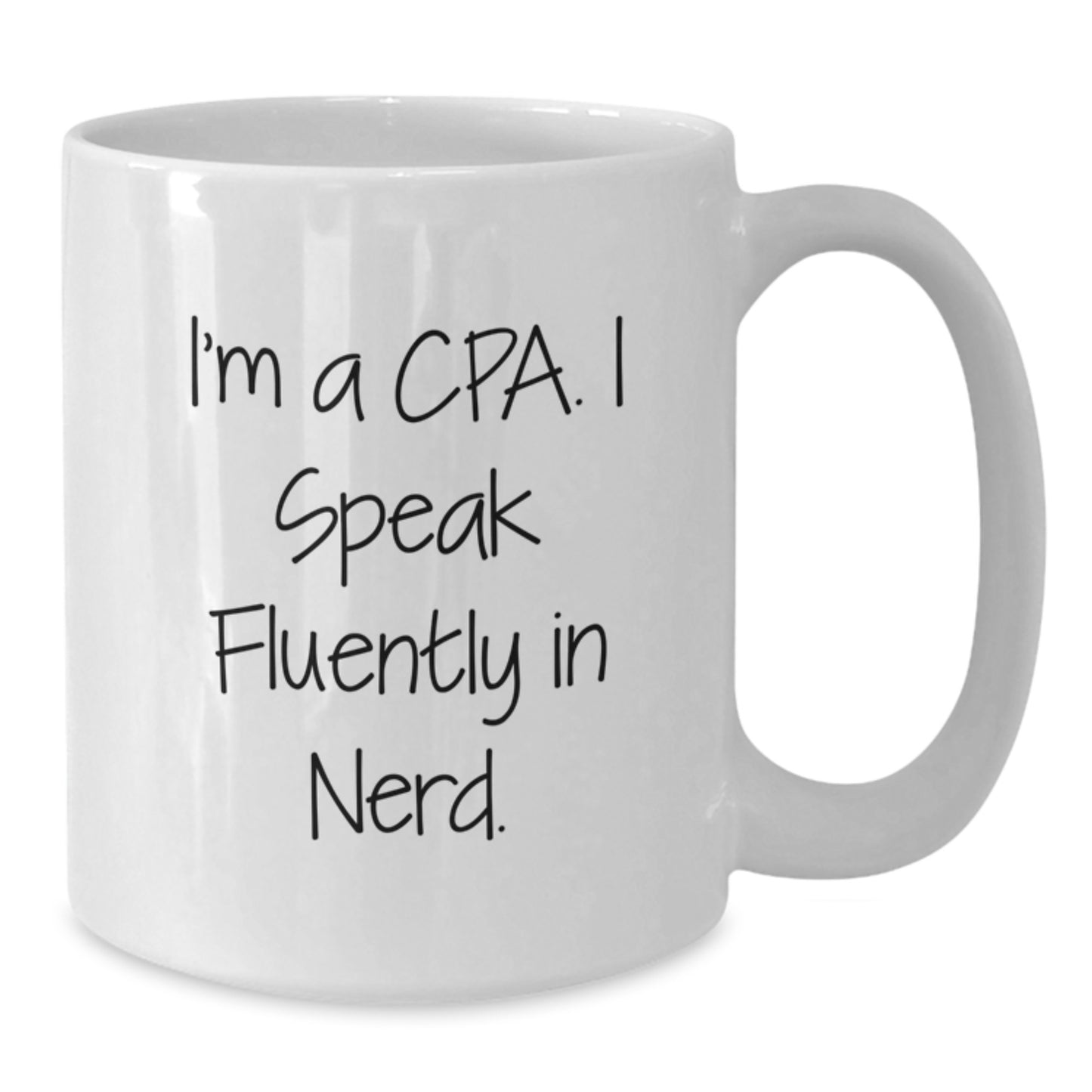 Funny CPA Gifts from Friends for Graduation Unique White Coffee Mugs - I'm A Cpa. I Speak Fluently In genius. - 11oz or 15oz Capacity, Ceramic, Microwave, Dishwasher Safe - Additional