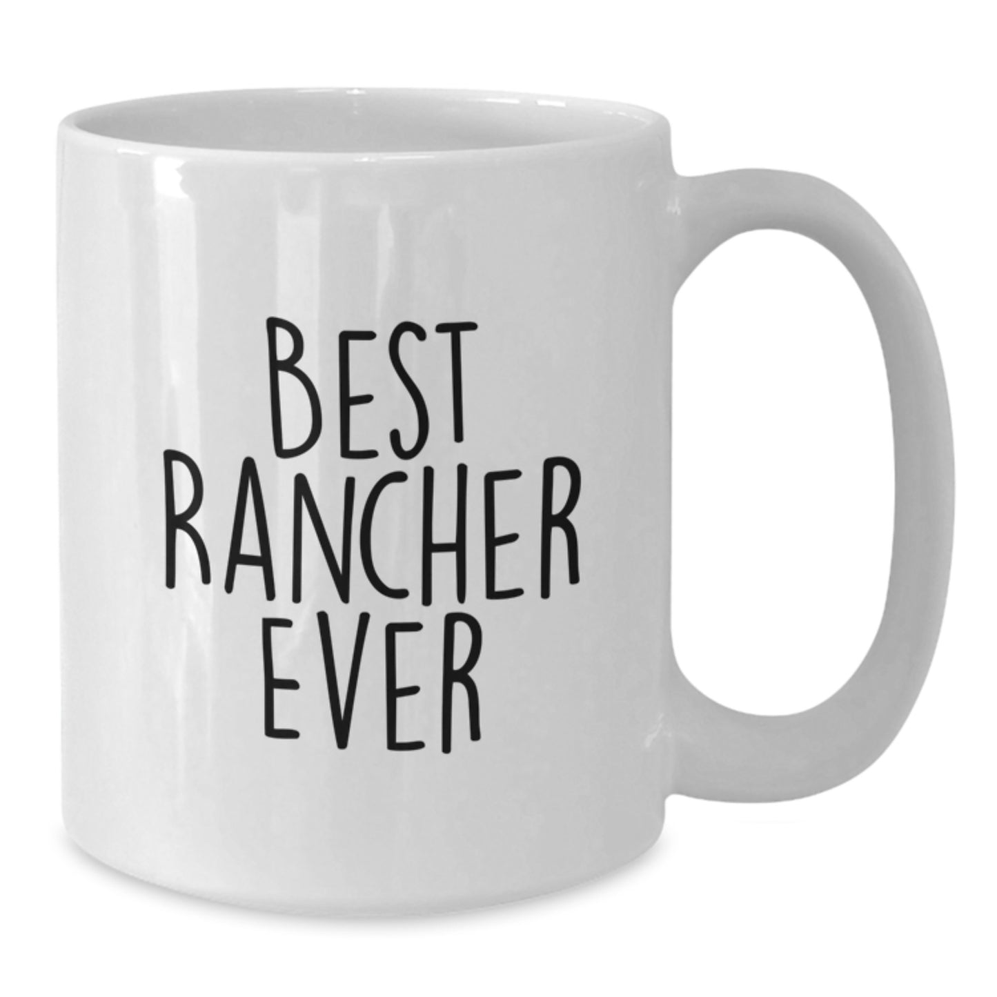 Funny Rancher Gifts from Friends to Best Rancher Ever White Coffee Mug with 11oz or 15oz Capacity, Perfect for Birthday - Additional